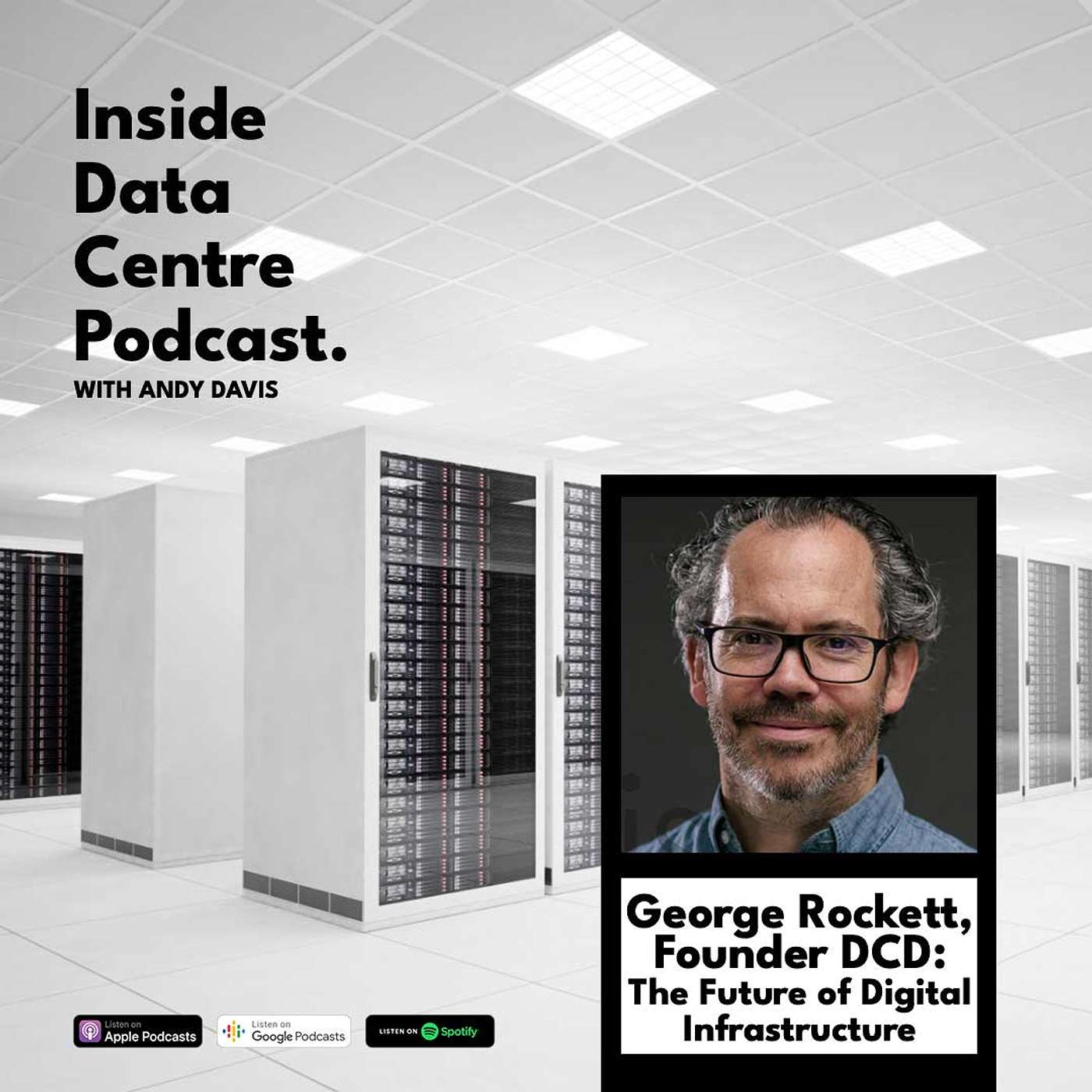 George Rockett, Founder DCD: The Future of Digital Infrastructure.