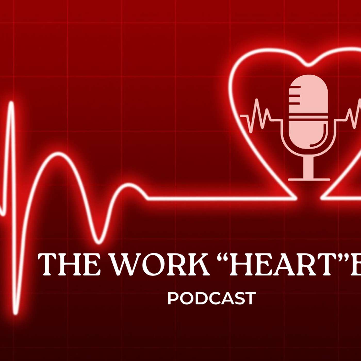 The Work Hearter Podcast