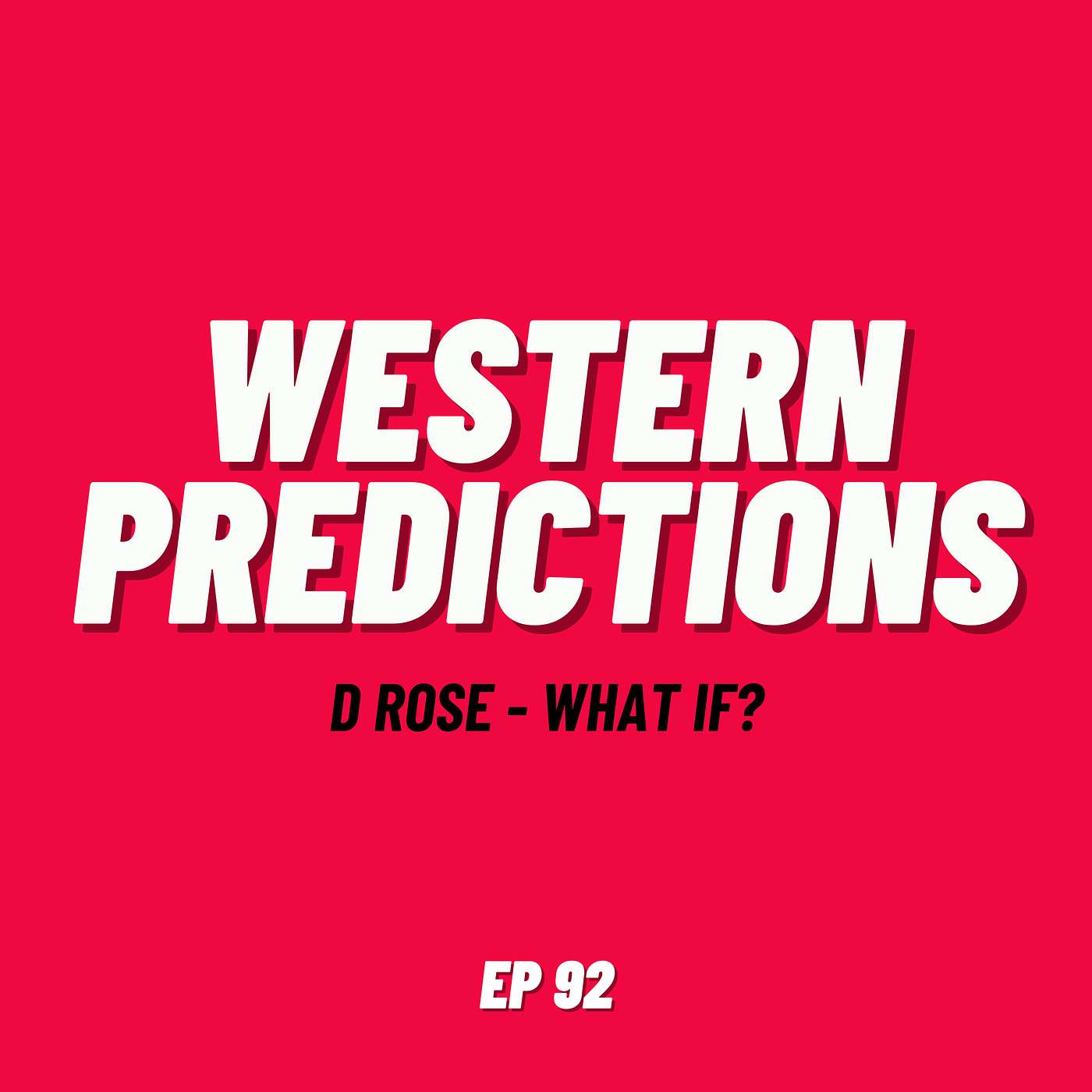 Western Predictions & D Rose - What if? | Ep 92
