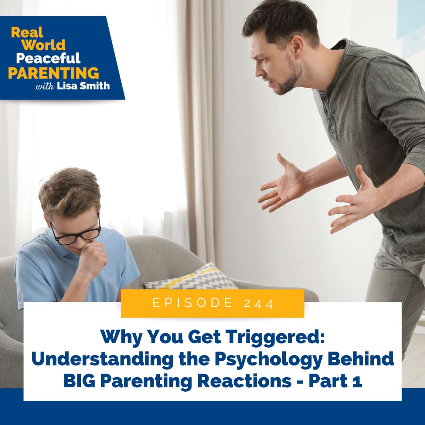244: Why You Get Triggered: Understanding the Psychology Behind BIG Parenting Reactions - Part 1