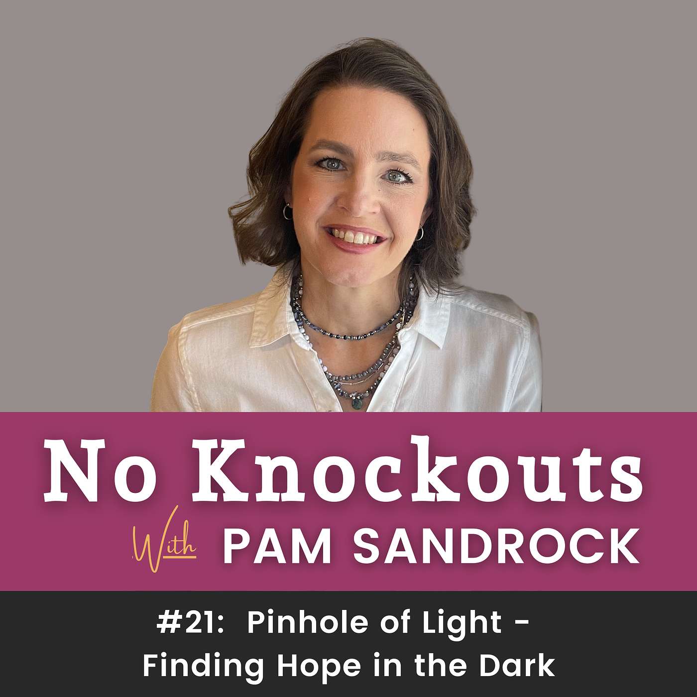 #21: Pinhole of Light | Finding Hope in the Dark