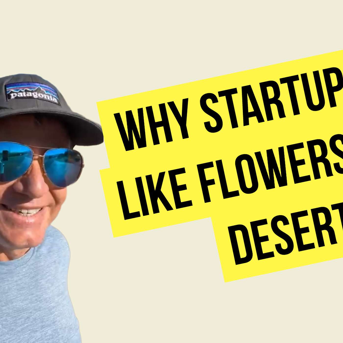 Episode 168 - Why Startups Are like Flowers In the Desert...