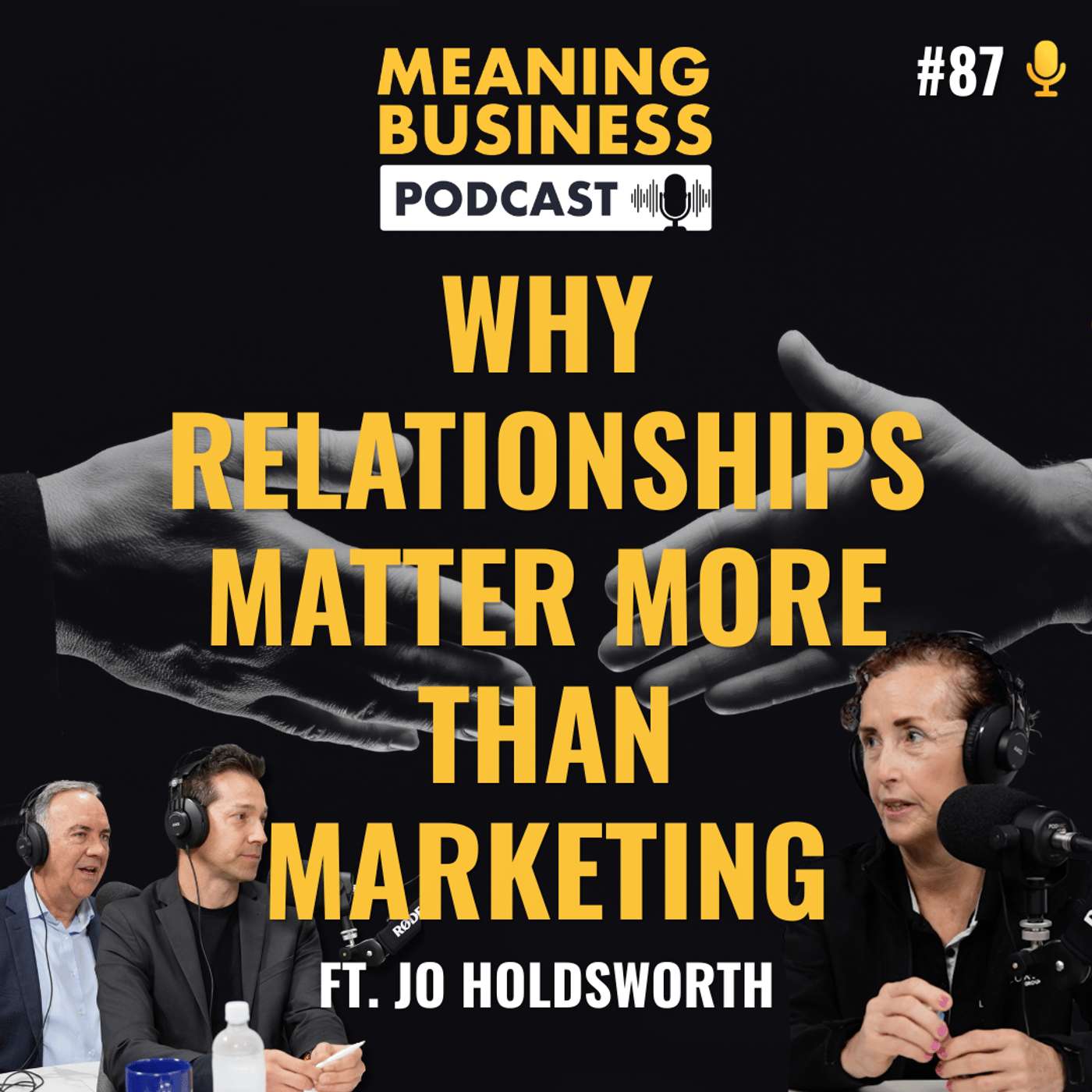 #87 - Why Relationships Matter More Than Marketing Ft. Jo Holdsworth