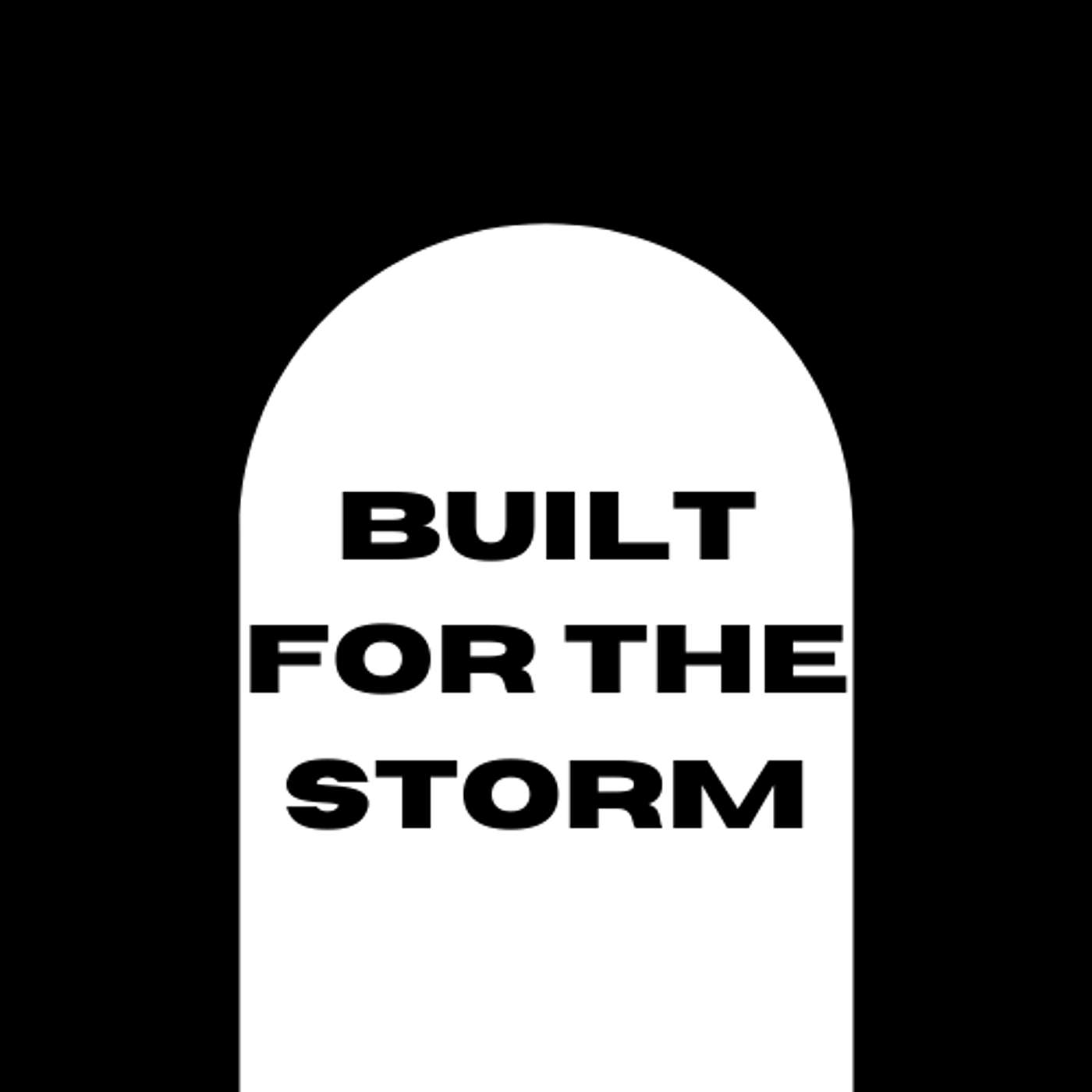 Built For The Storm