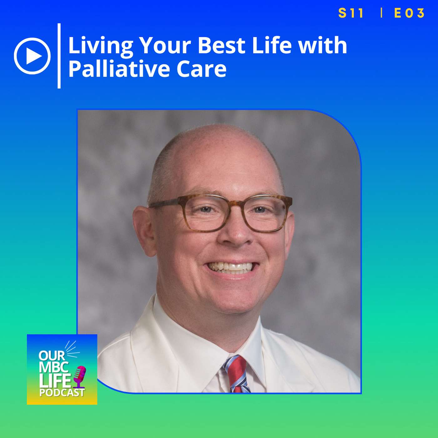 S11 E3 Living Your Best Life with Palliative Care