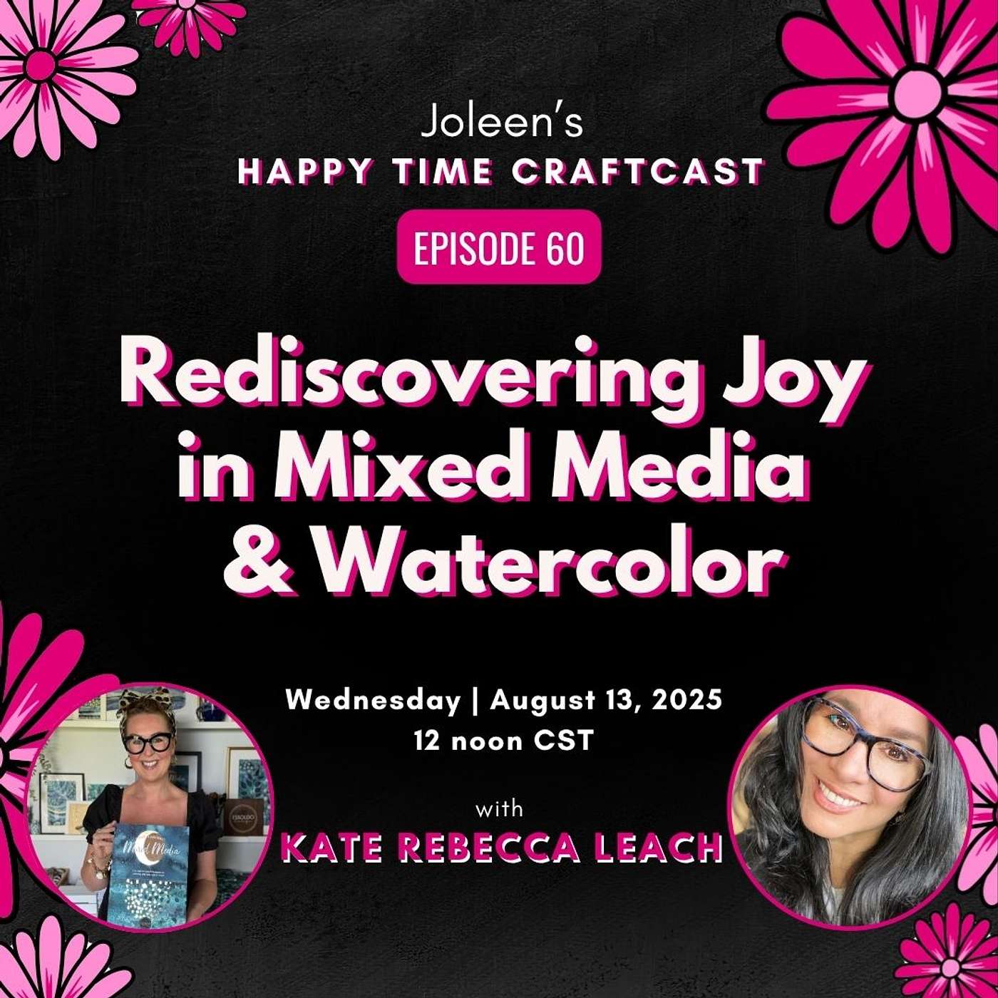 Rediscovering Joy in Mixed Media & Watercolor with Kate Rebecca Leach – Joleen’s Happy Time Craftcast 60