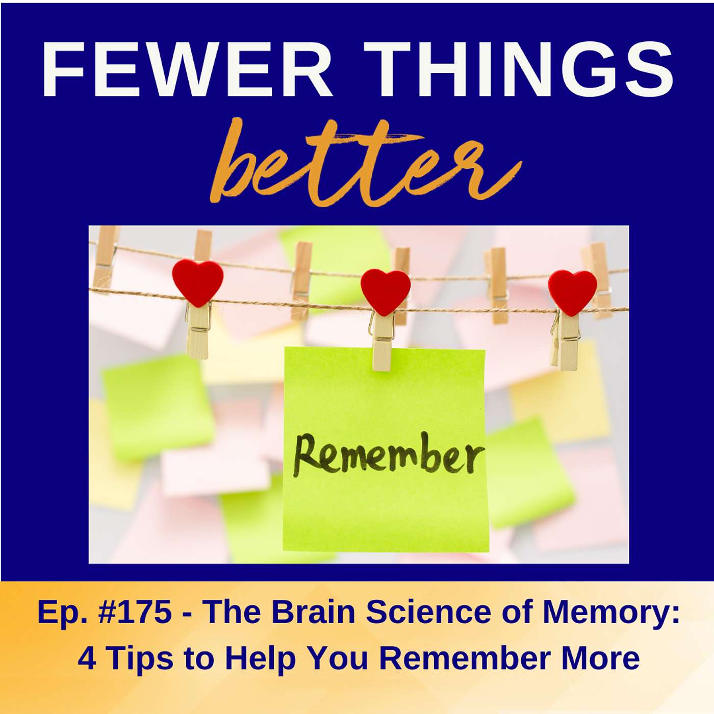 Ep. 175 - The Brain Science of Memory: 4 Tips to Help You Remember More