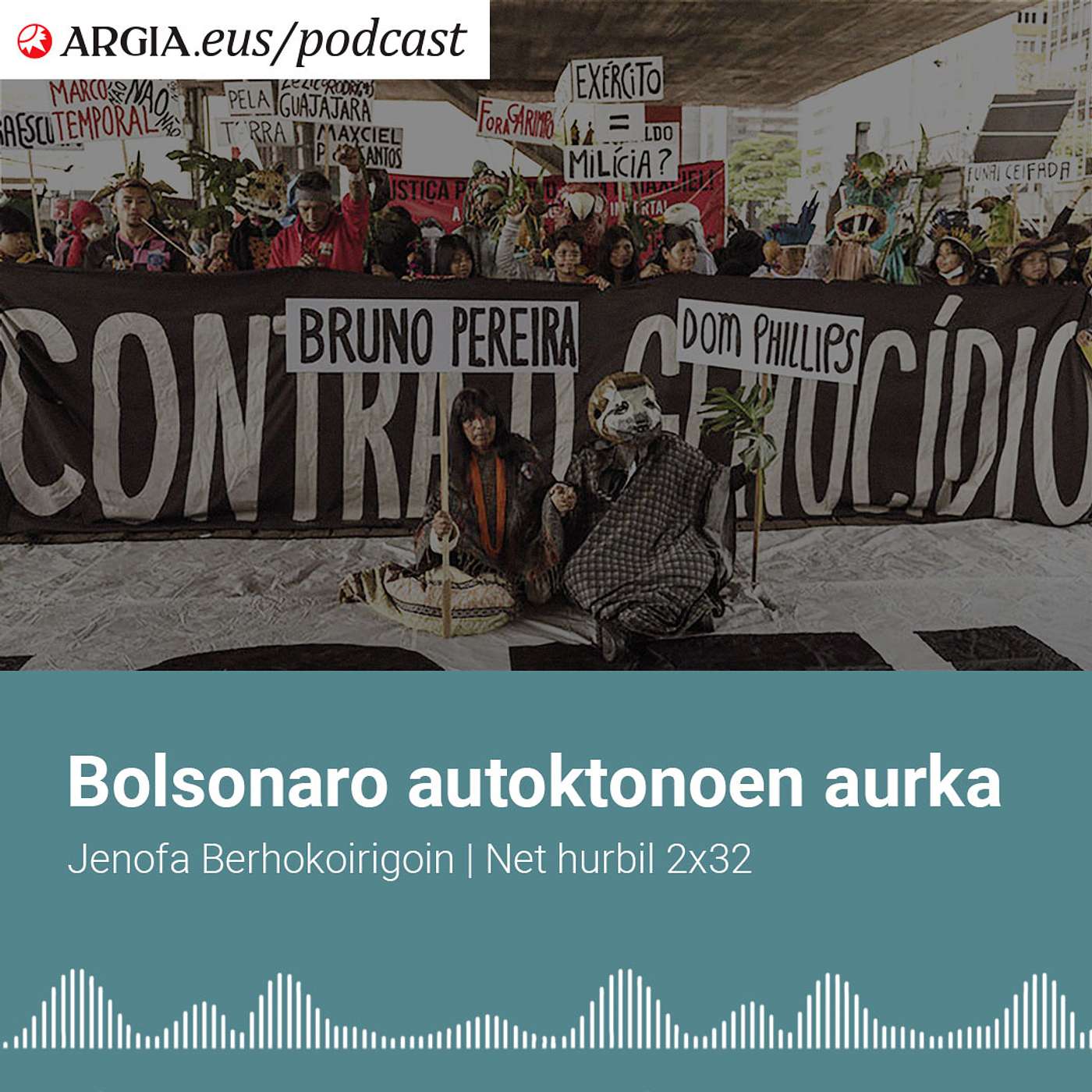 PODKAST 2x32 | Autoktonoei begira Bolsonarok daraman politikak bidea zabaltzen die indigenista eta kazetarien hilketei episode artwork