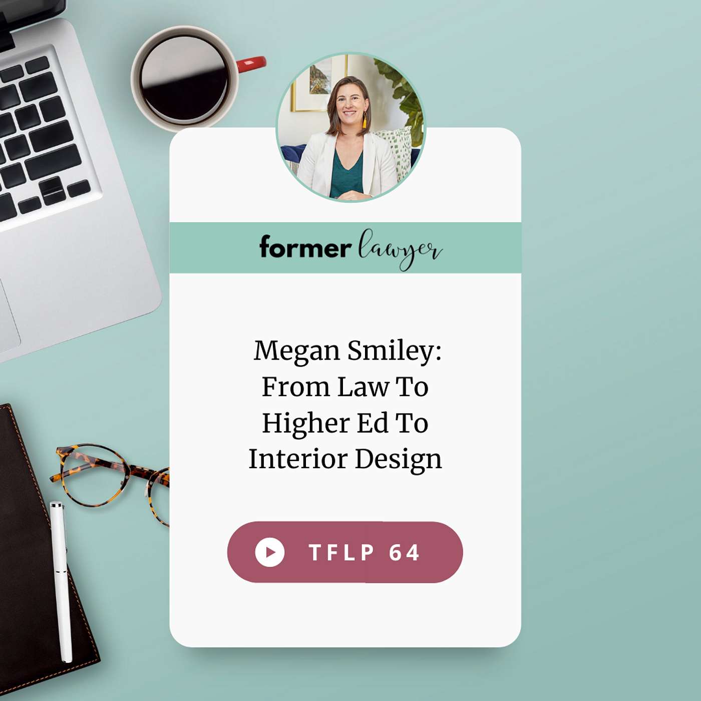 Megan Smiley: From Law To Higher Ed To Interior Design