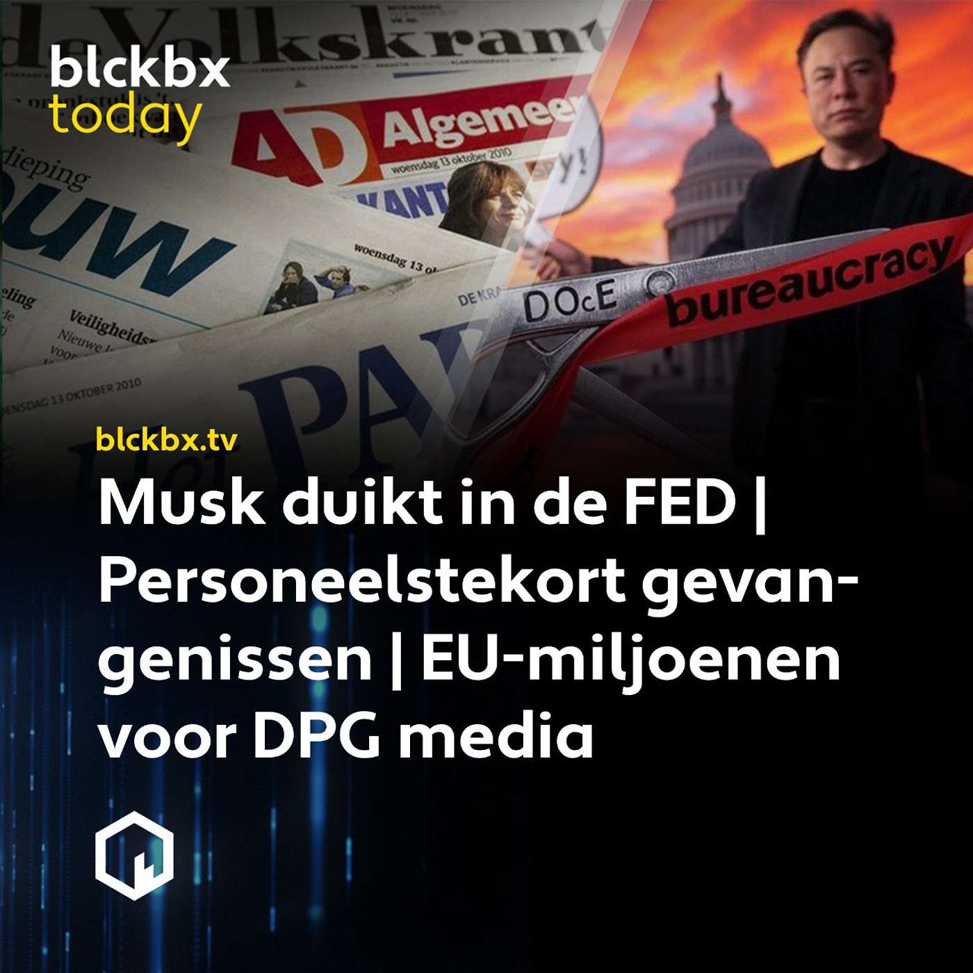 blckbx today: Musk duikt in de FED | Personeelstekort gevangenissen | EU-miljoenen voor DPG media