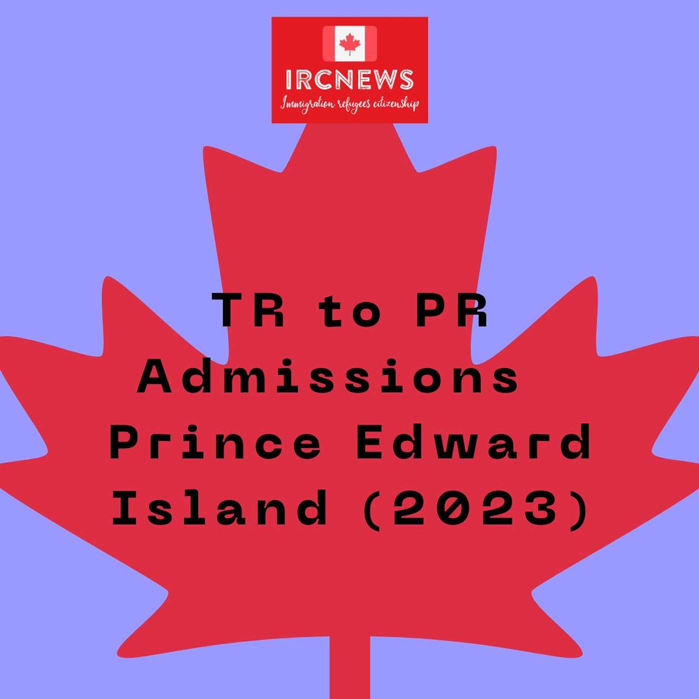 Canada Immigration TR to PR Admissions in Prince Edward Island (2023) episode artwork
