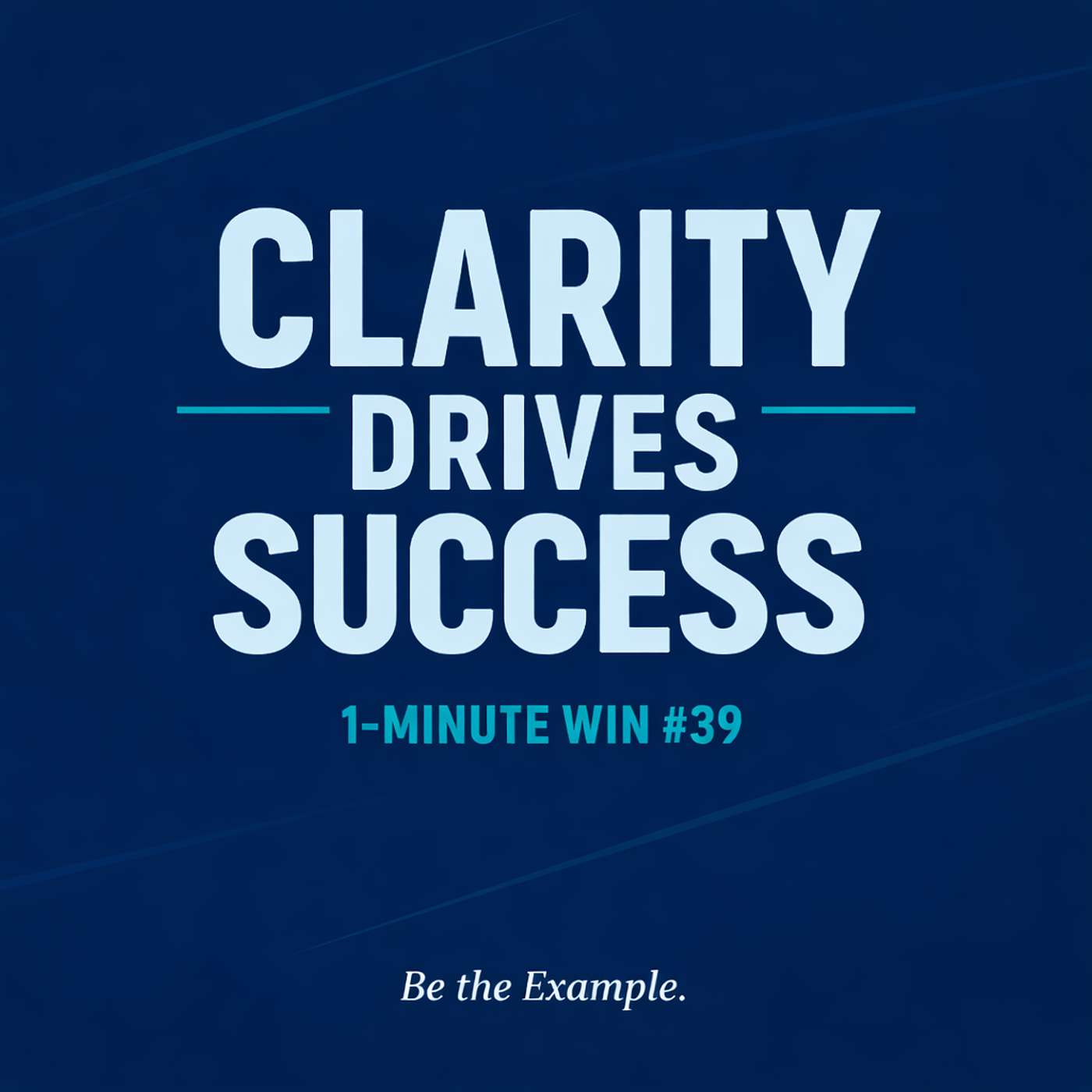 1 Minute Wins #39: Clarity Drives Success