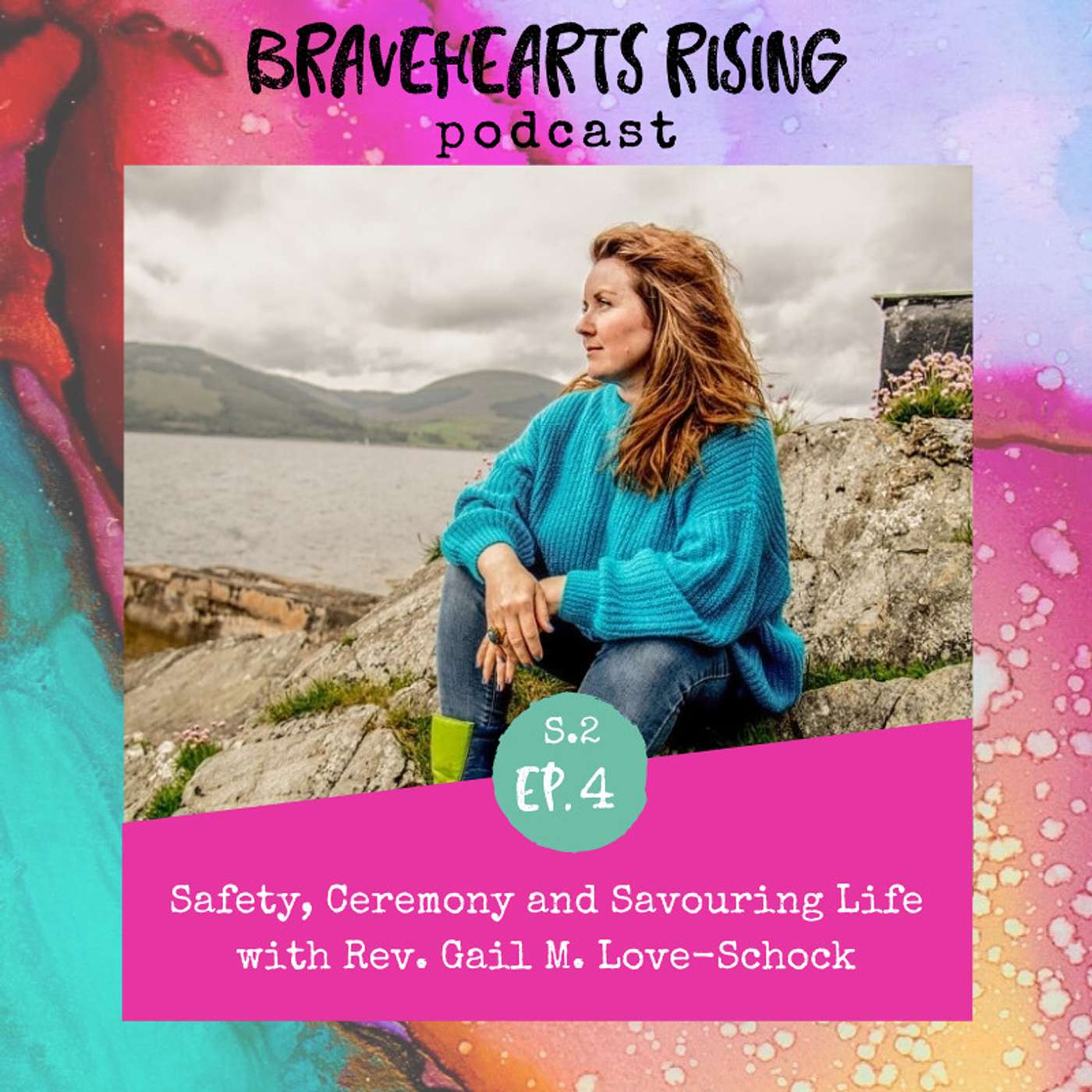 S2 Ep #4 Safety, Ceremony & Savouring Life with Rev. Gail M. Love-Schock