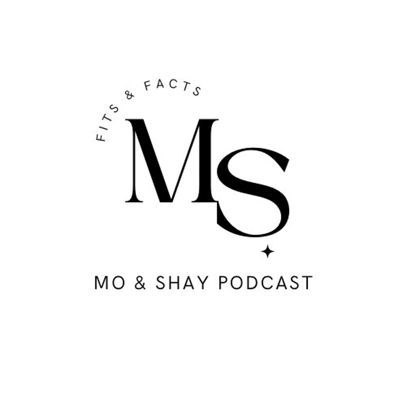Mo & Shay: Fits & Facts Podcast podcast artwork