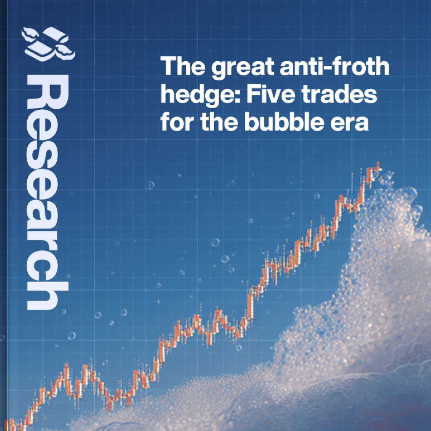 Five Trades For The Bubble Era: The Great Anti-Froth Hedge Five Trades For The Bubble Era: The Great Anti-Froth Hedge