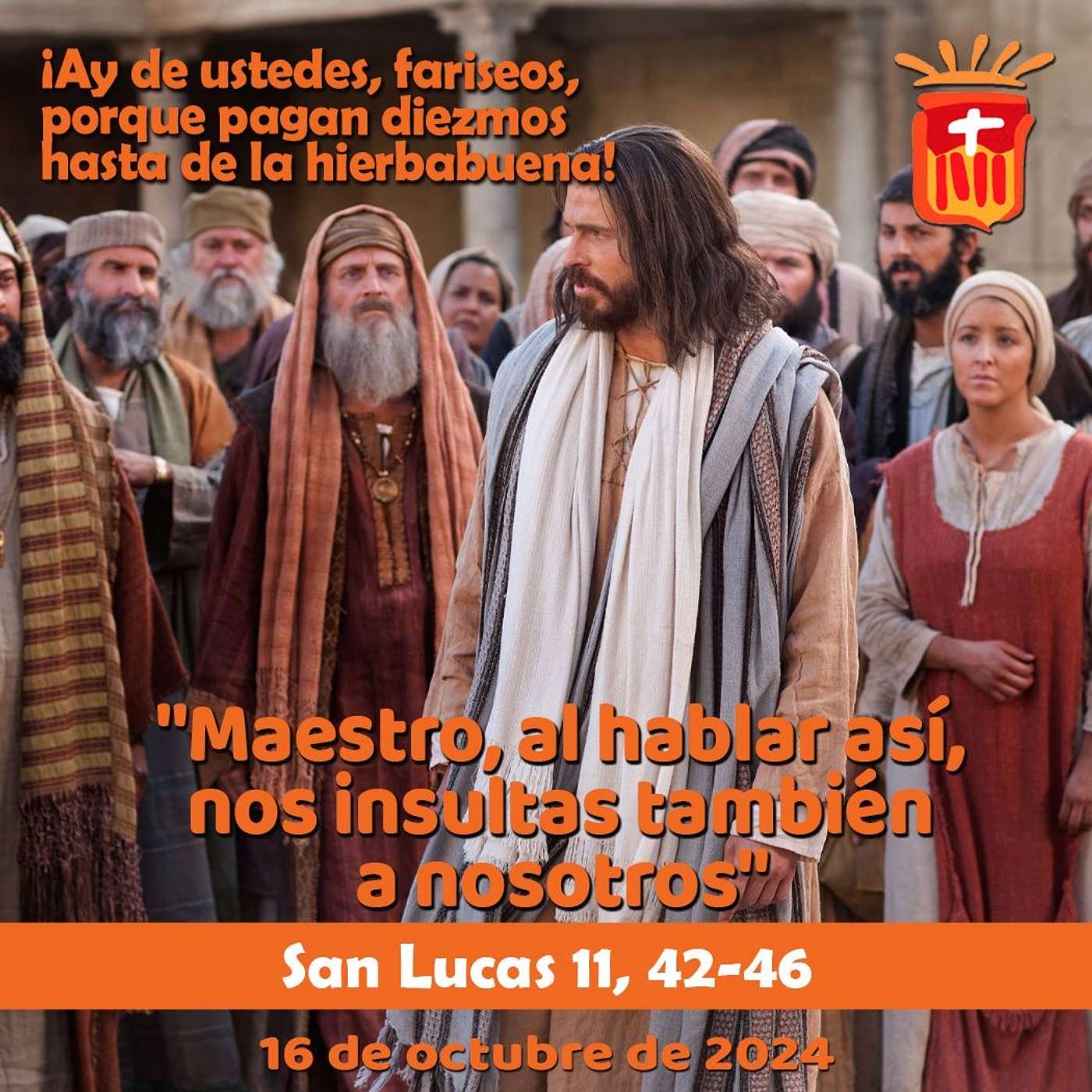 2024-10-16 San Lucas 11, 42-46: Miércoles XXVIII Ordinario.