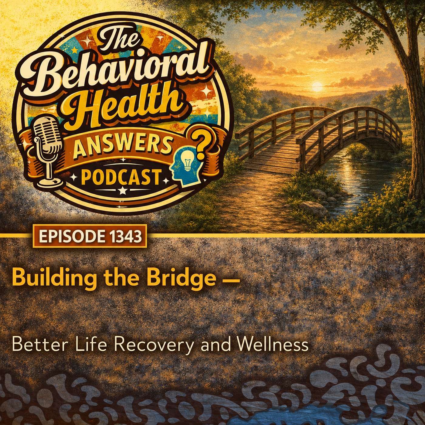 Episode 1343: Building the Bridge | Better Life Recovery and Wellness episode artwork