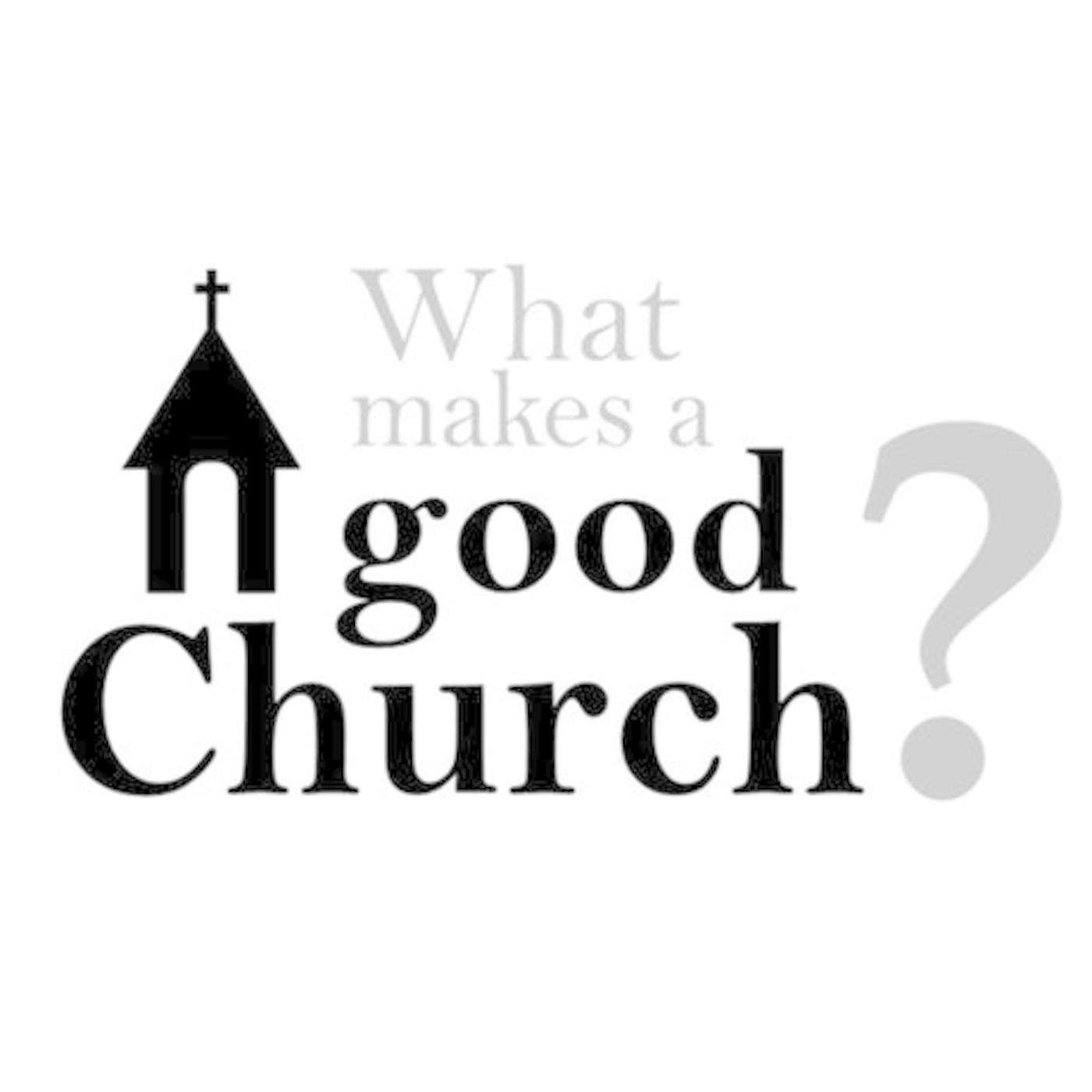 What makes a Good Church?