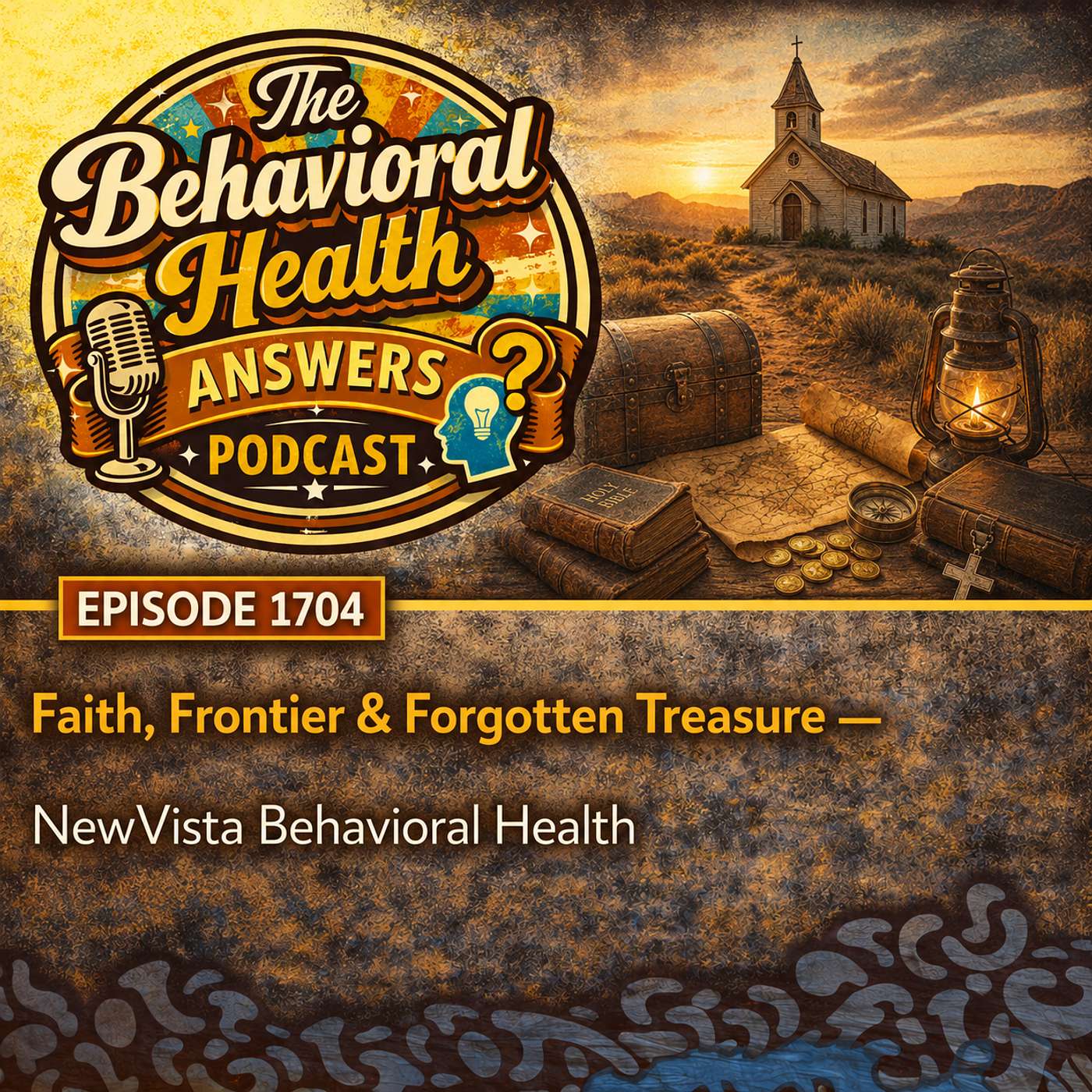 Episode 1704: Faith, Frontier & Forgotten Treasure | NewVista Behavioral Health episode artwork