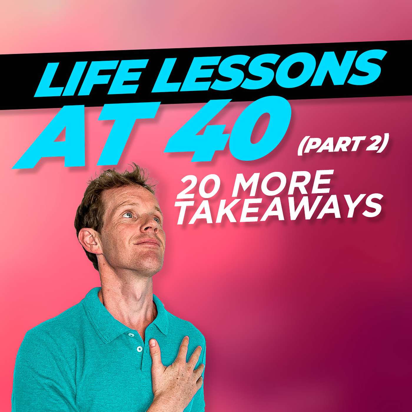 Life Lessons At 40 (Part 2): 20 More Key Takeaways | The Growth Booth #79