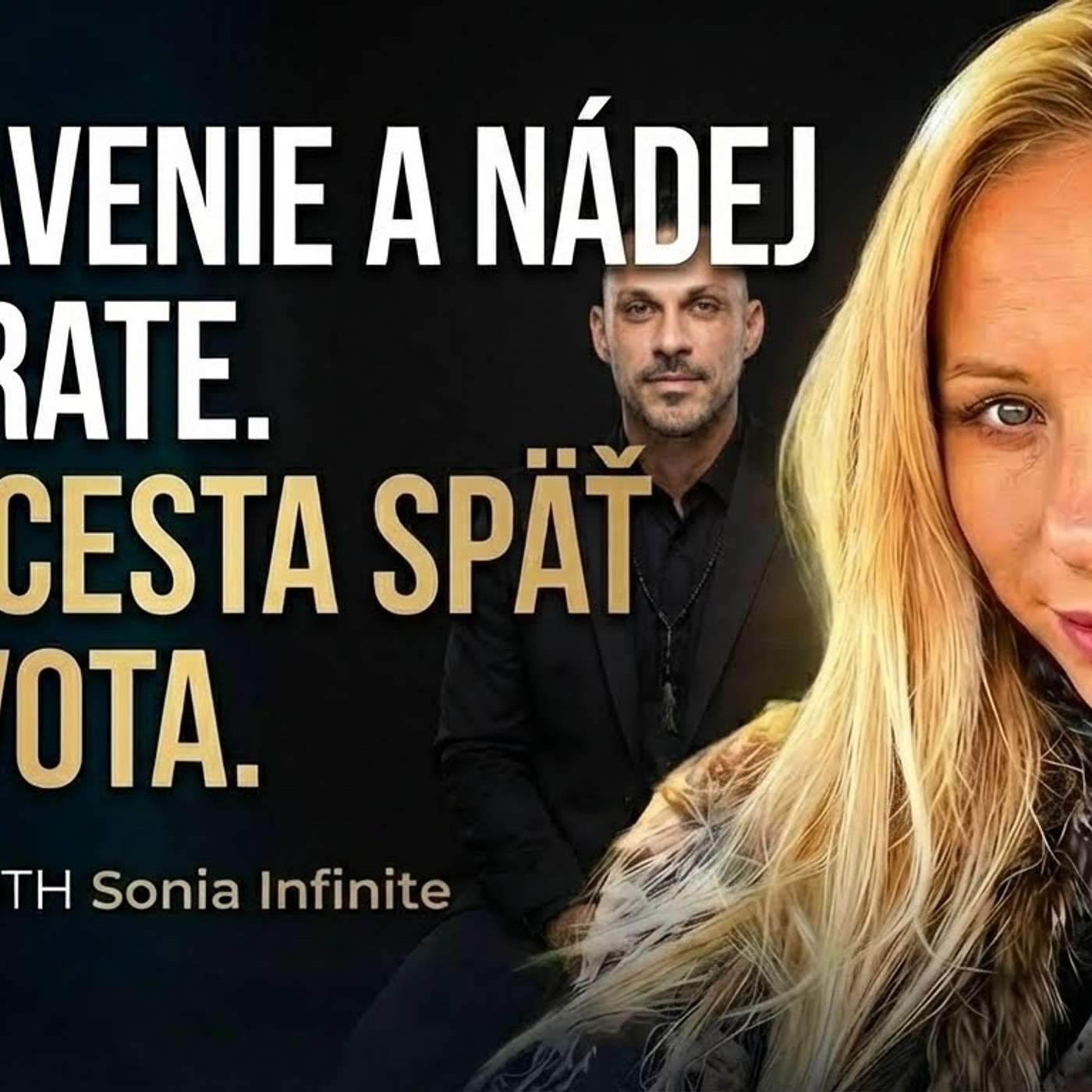 154 UKONČI LIEČENIE A ZAČNI ŽIŤ! KEDY UŽ PRESTAŤ “ČISTIŤ” TRAUMY A VYBRAŤ SA VON - Sonia Infinite (moderuje Leo Prema) 154 UKONČI LIEČENIE A ZAČNI ŽIŤ! KEDY UŽ PRESTAŤ “ČISTIŤ” TRAUMY A VYBRAŤ SA VON - Sonia Infinite (moderuje Leo Prema)