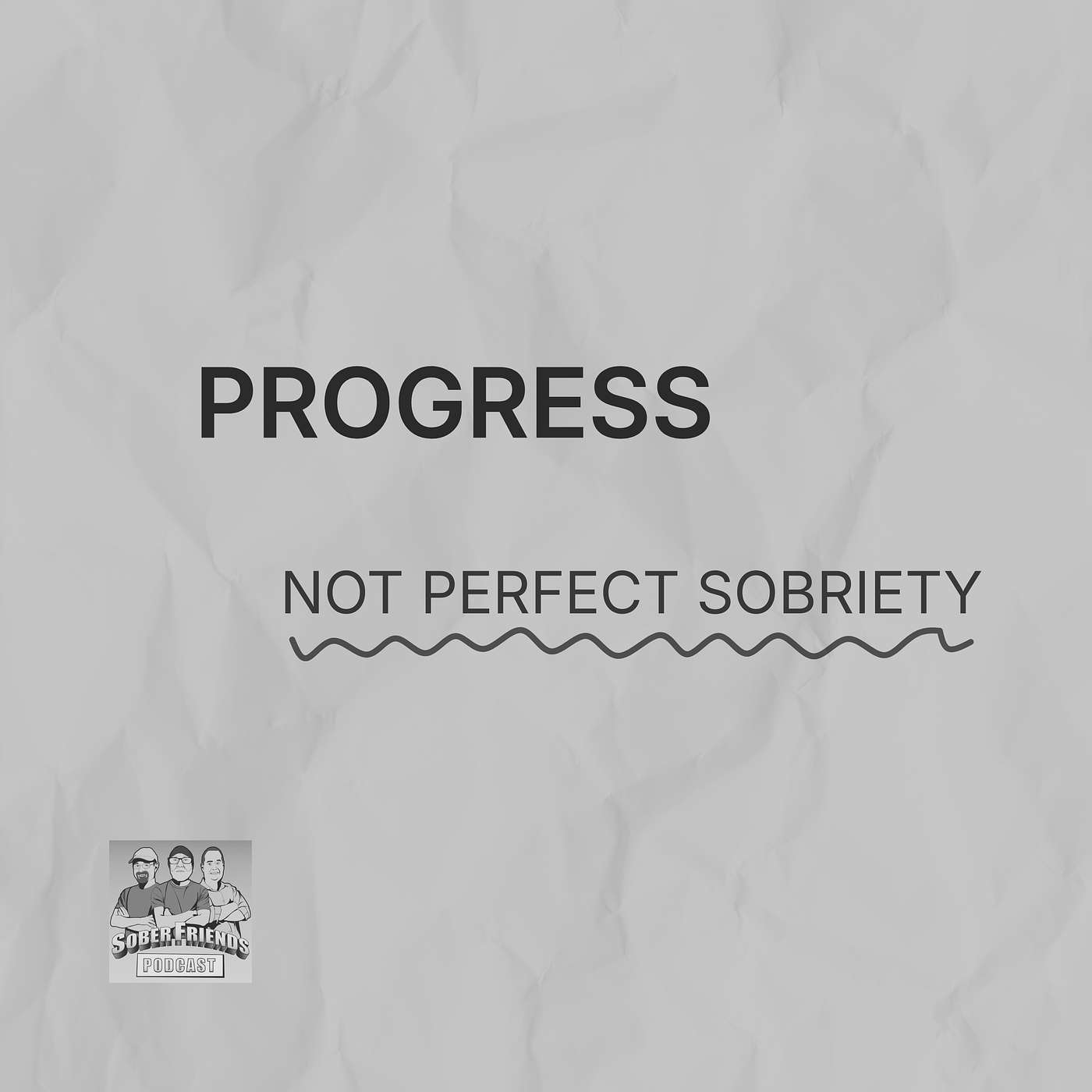 E256: Progress, Not Perfect Sobriety E256: Progress, Not Perfect Sobriety