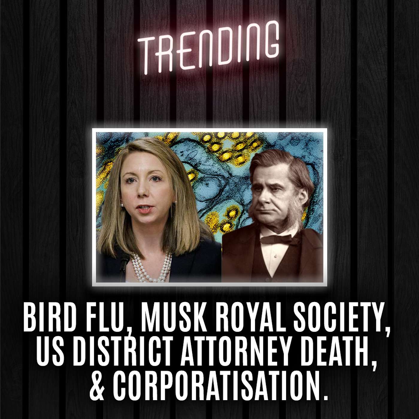 Trending: Ep58 : Bird Flu, Musk Royal Society, US District Attorney Death, & Corporatisation (26/03/2025) episode artwork