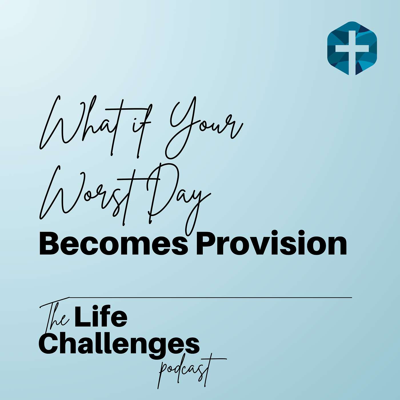What if Your Worst Day Becomes Provision episode artwork