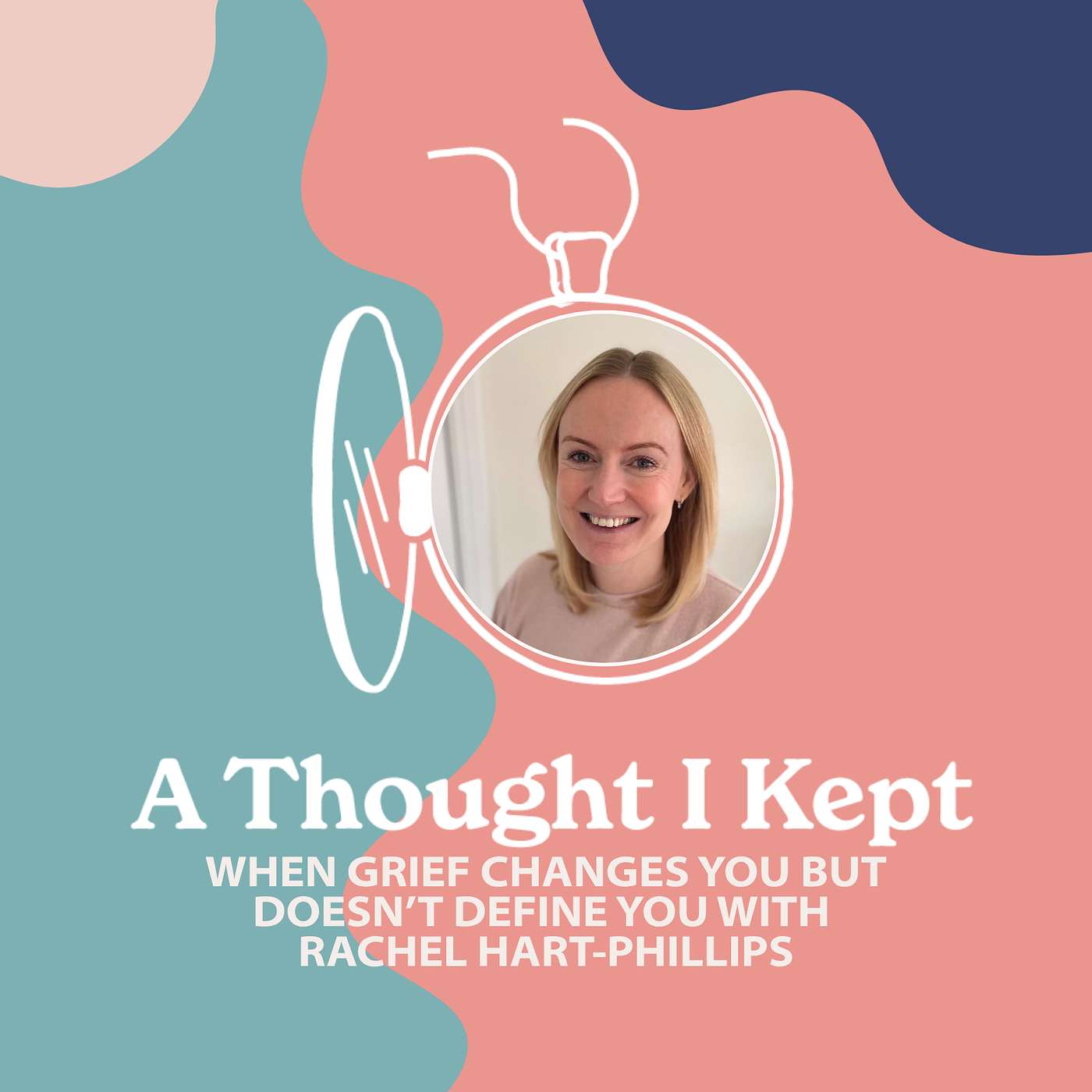 When Grief Changes You But Doesn’t Define You with Rachel Hart-Phillips