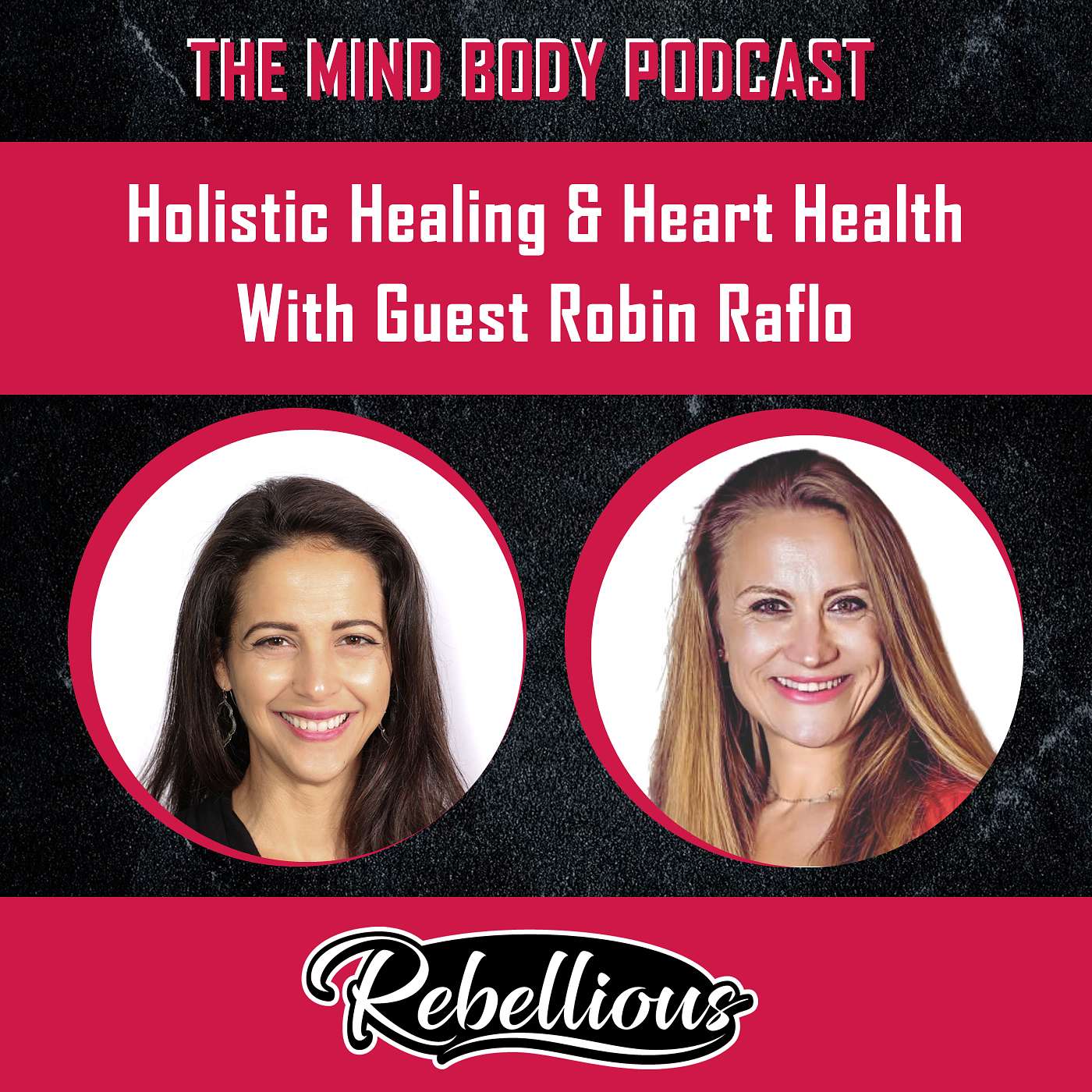 Episode 104: Holistic Healing & Heart Health with Guest Robin Raflo