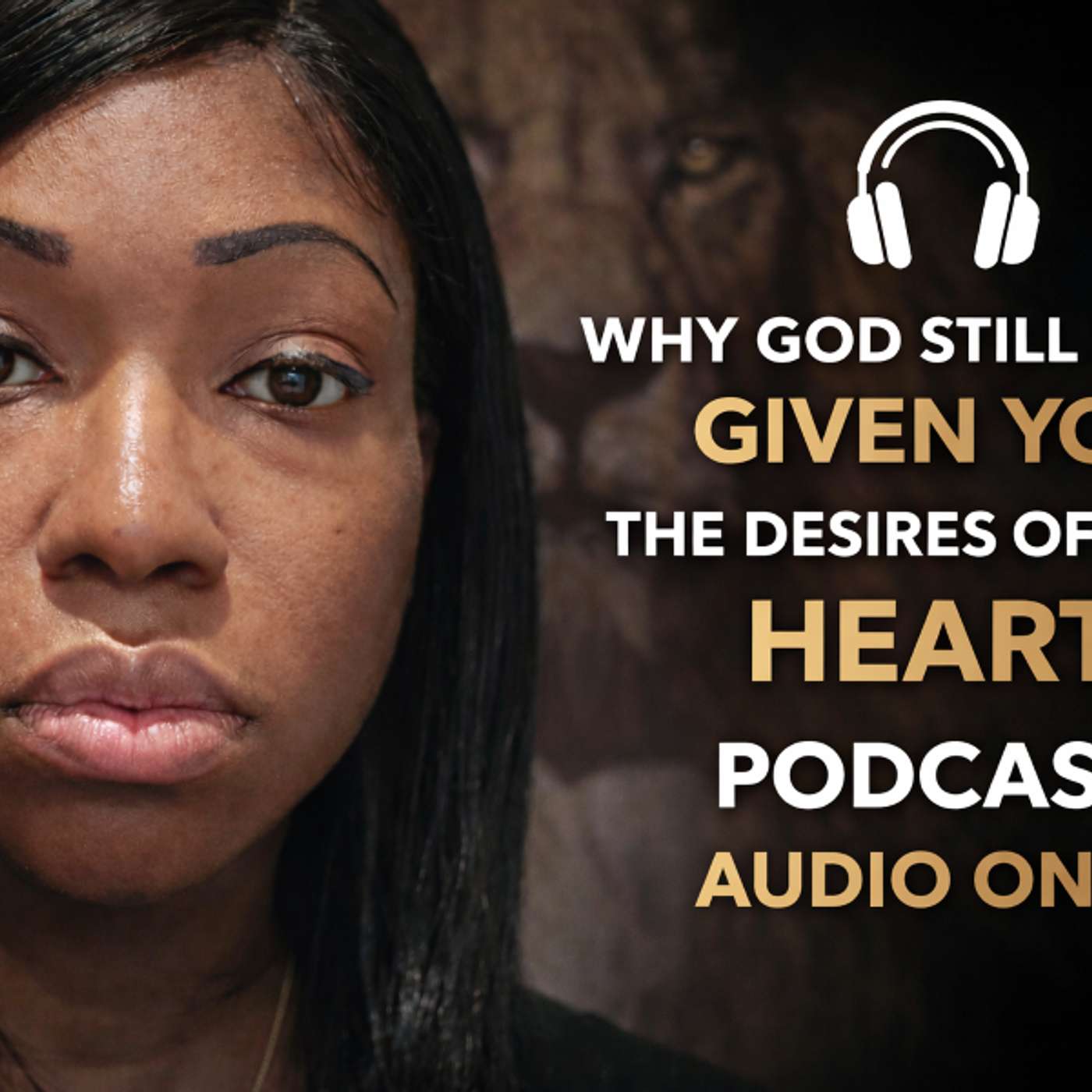 Why God still hasn’t given you the desires of your heart