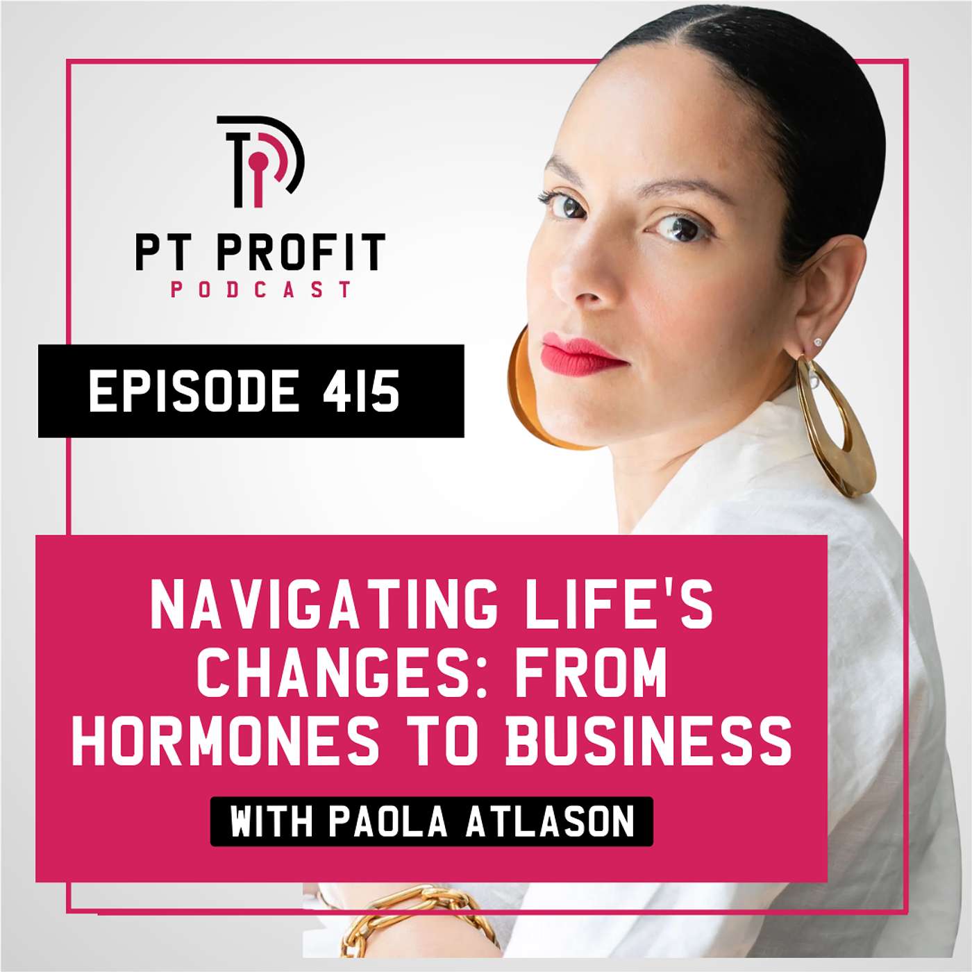 Navigating Life's Changes: From Hormones to Business with Paola Atlason