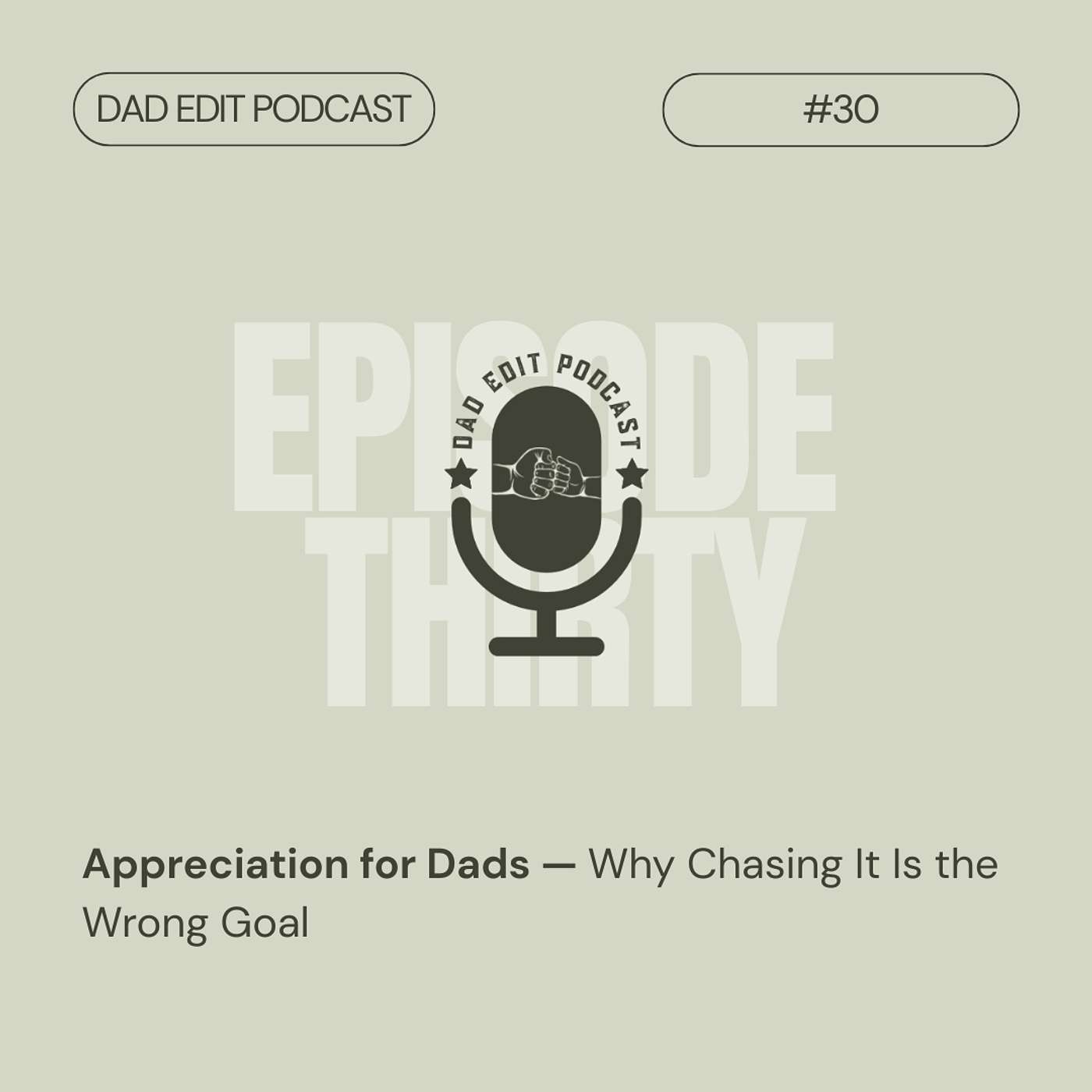 Episode 30: Appreciation for Dads — Why Chasing It Is the Wrong Goal Episode 30: Appreciation for Dads — Why Chasing It Is the Wrong Goal