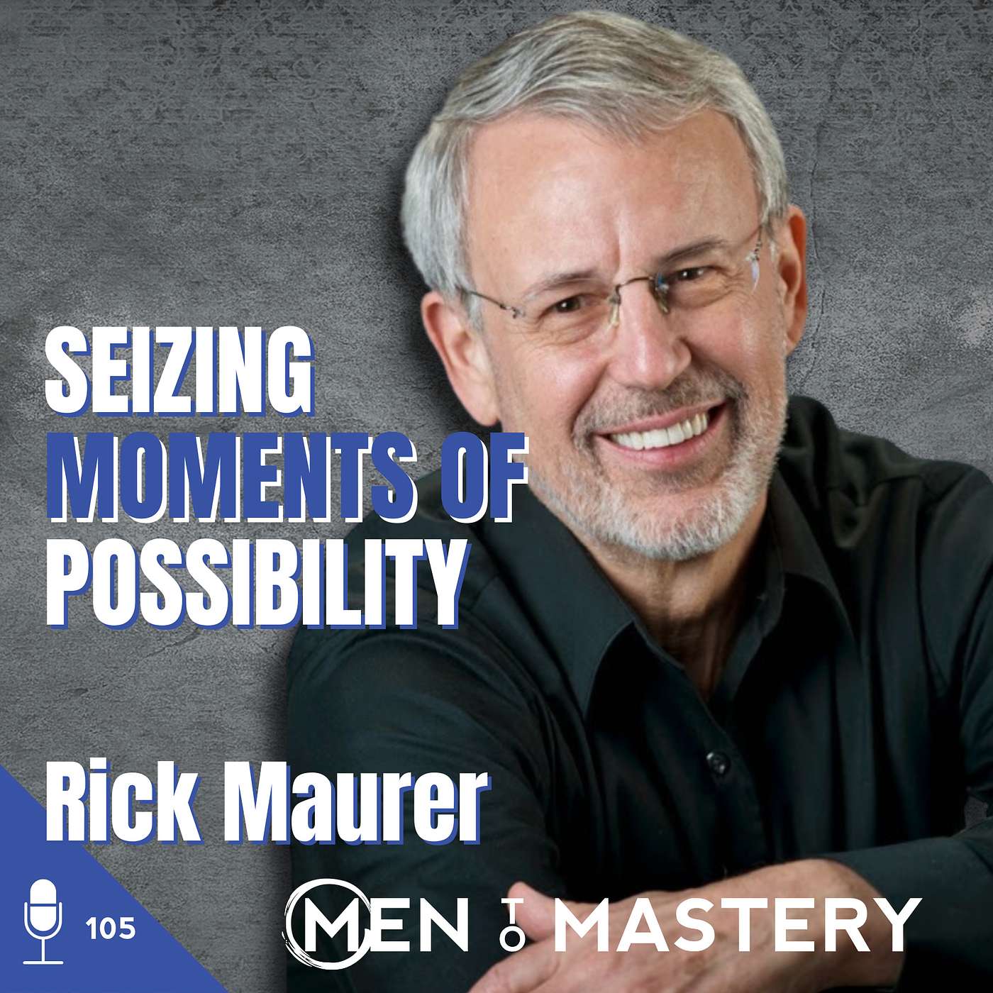 105 Rick Maurer | Seizing Moments of Possibility