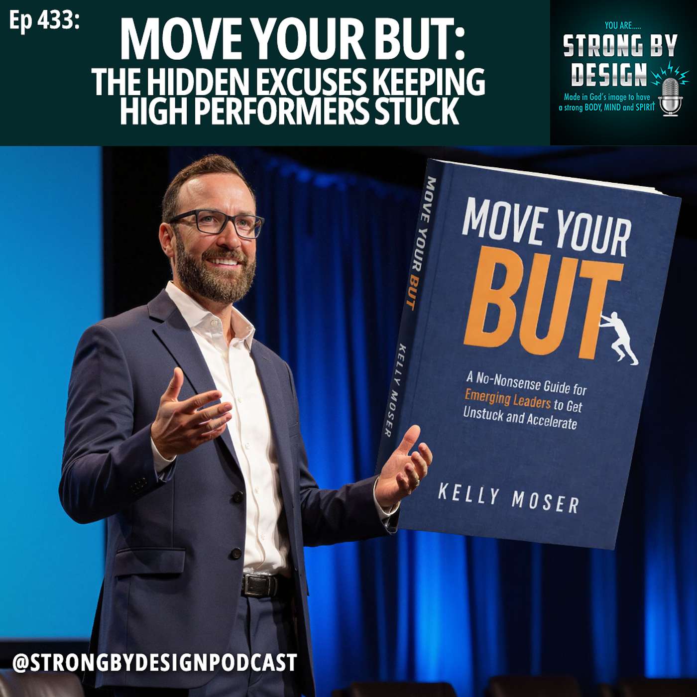 Ep 433 Move Your BUT: The Hidden Excuses Keeping High Performers Stuck ft. Kelly Moser