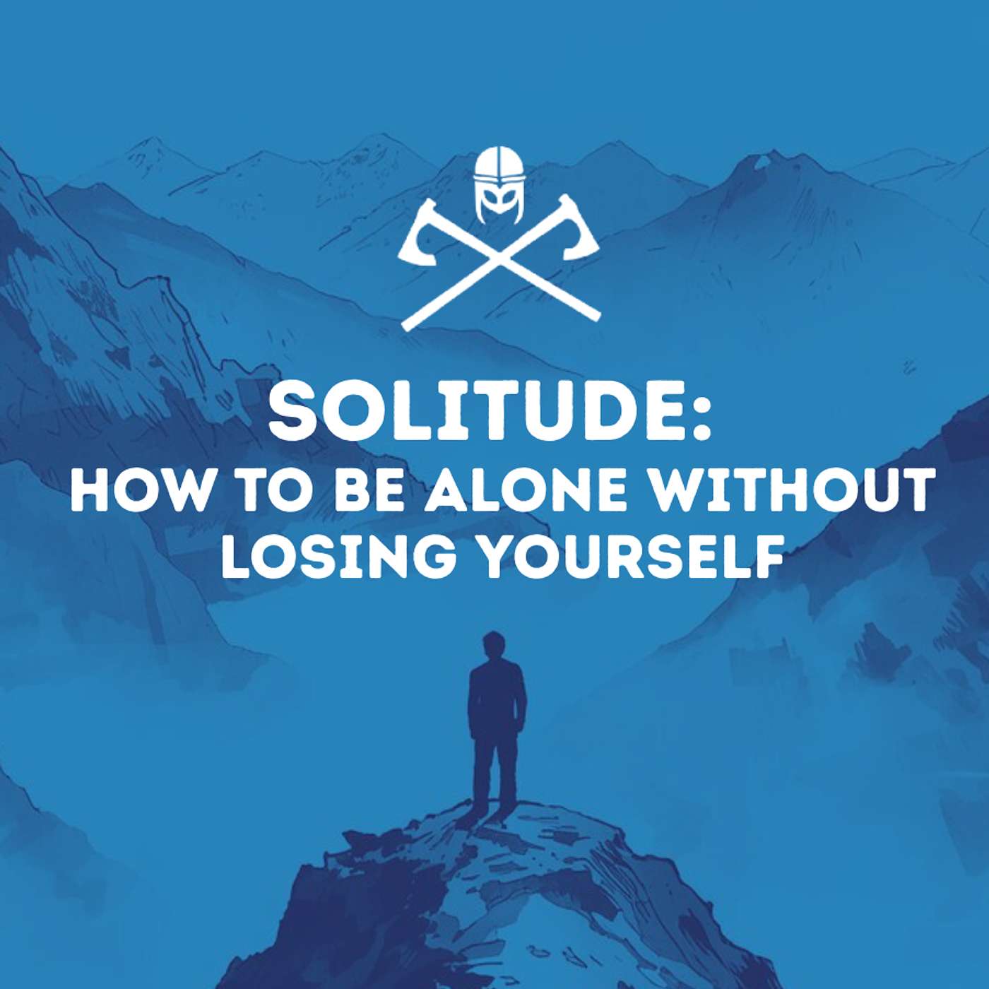 A Warrior Alone: Solitude, Isolation, and the Life You Build Between Them