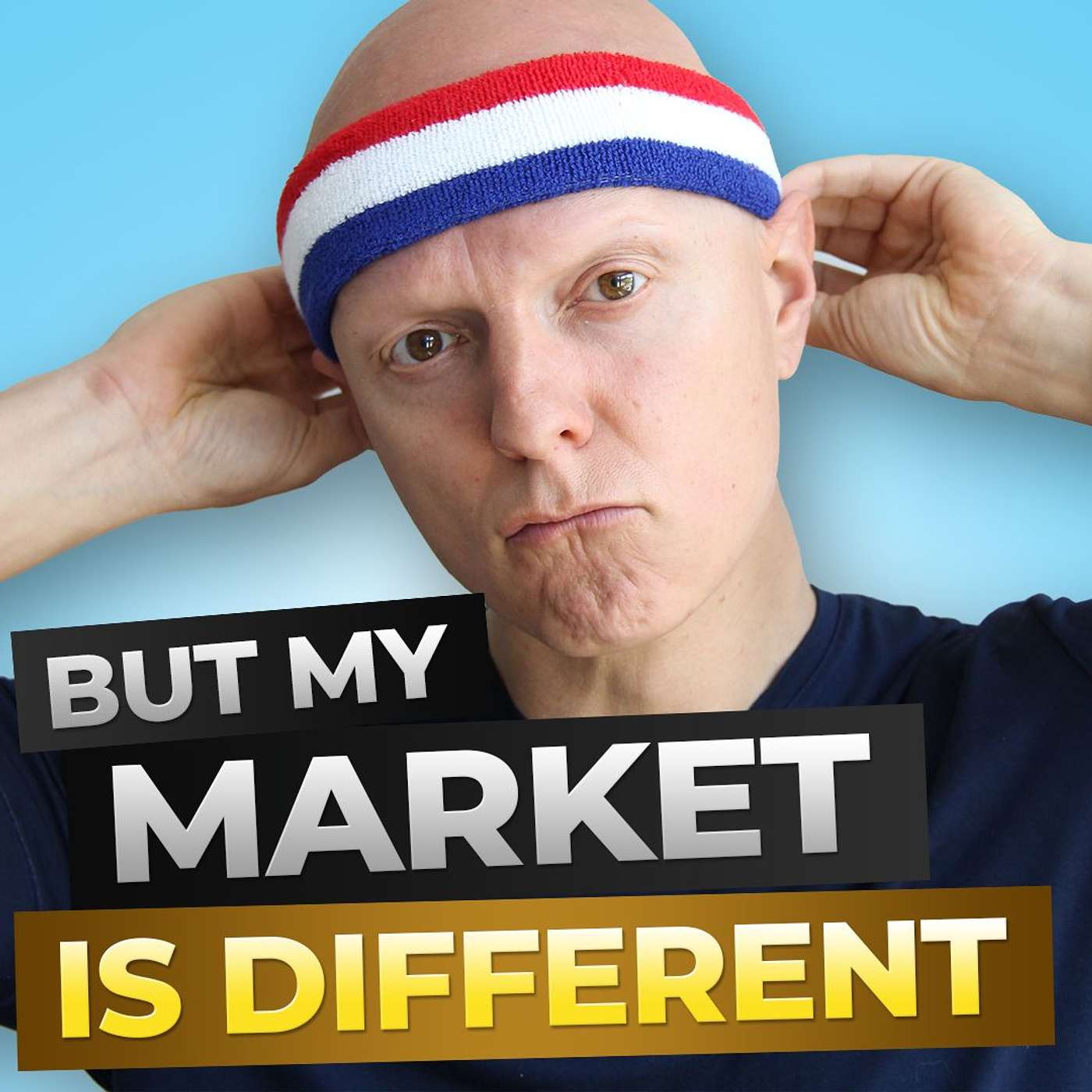 But My Market is Different