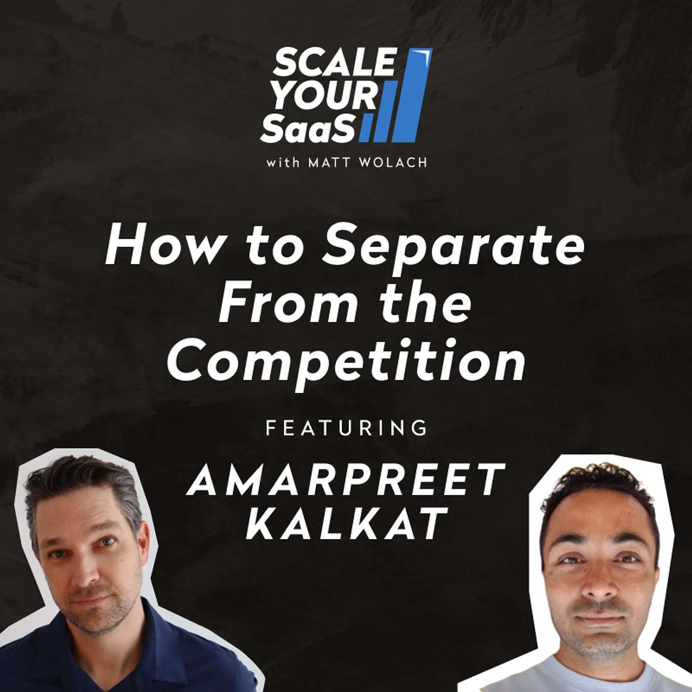 327: How to Separate From the Competition - with Amarpreet Kalkat