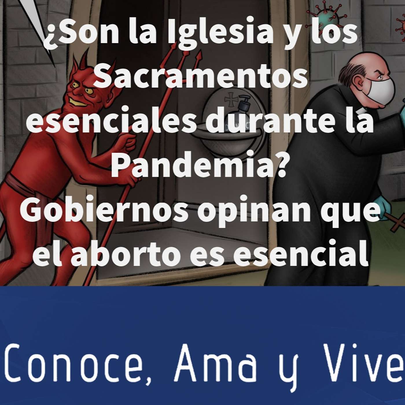 Episodio 253: 🤔 ¿Son esenciales la Iglesia y los Sacramentos? ✝️ Gobiernos opinan que el aborto es esencial 🤦‍♀ episode artwork