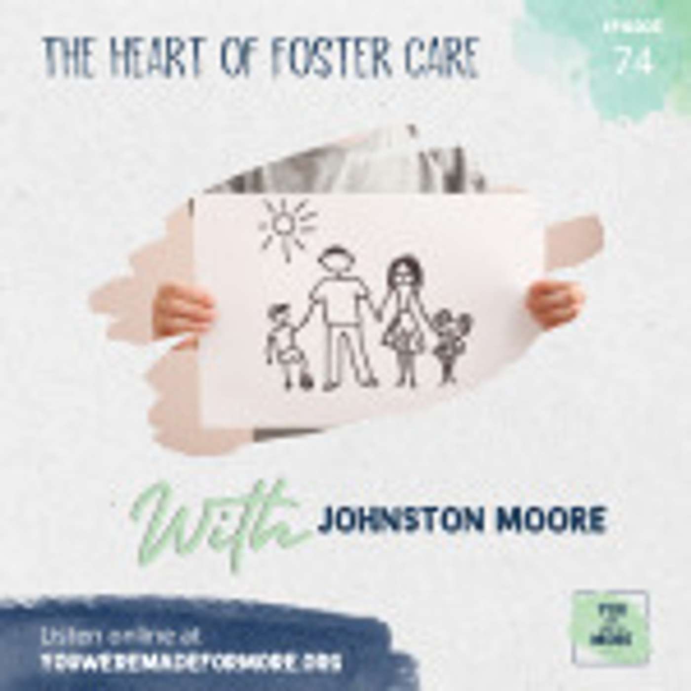 Episode 74: The Heart of Foster Care (With Johnston Moore)