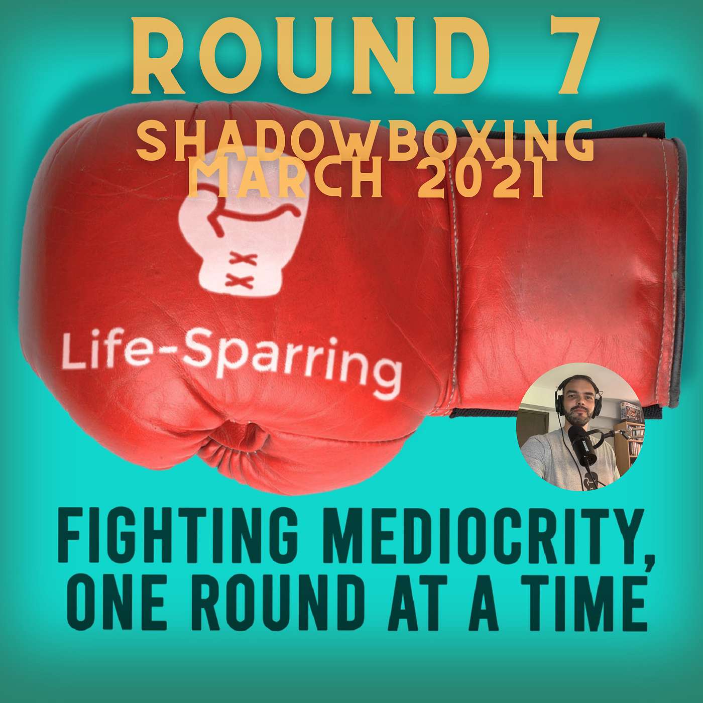 Life-Sparring Podcast - Fighting Mediocrity, One Round At A Time