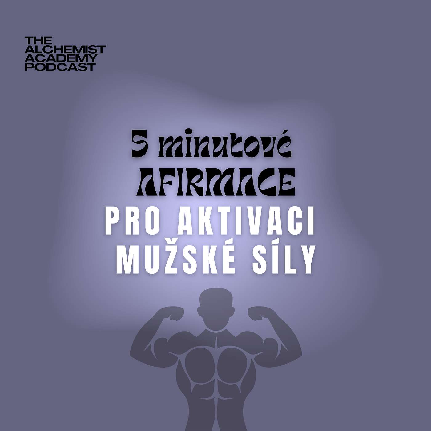 5 minutové AFIRMACE: Pro aktivaci mužské síly