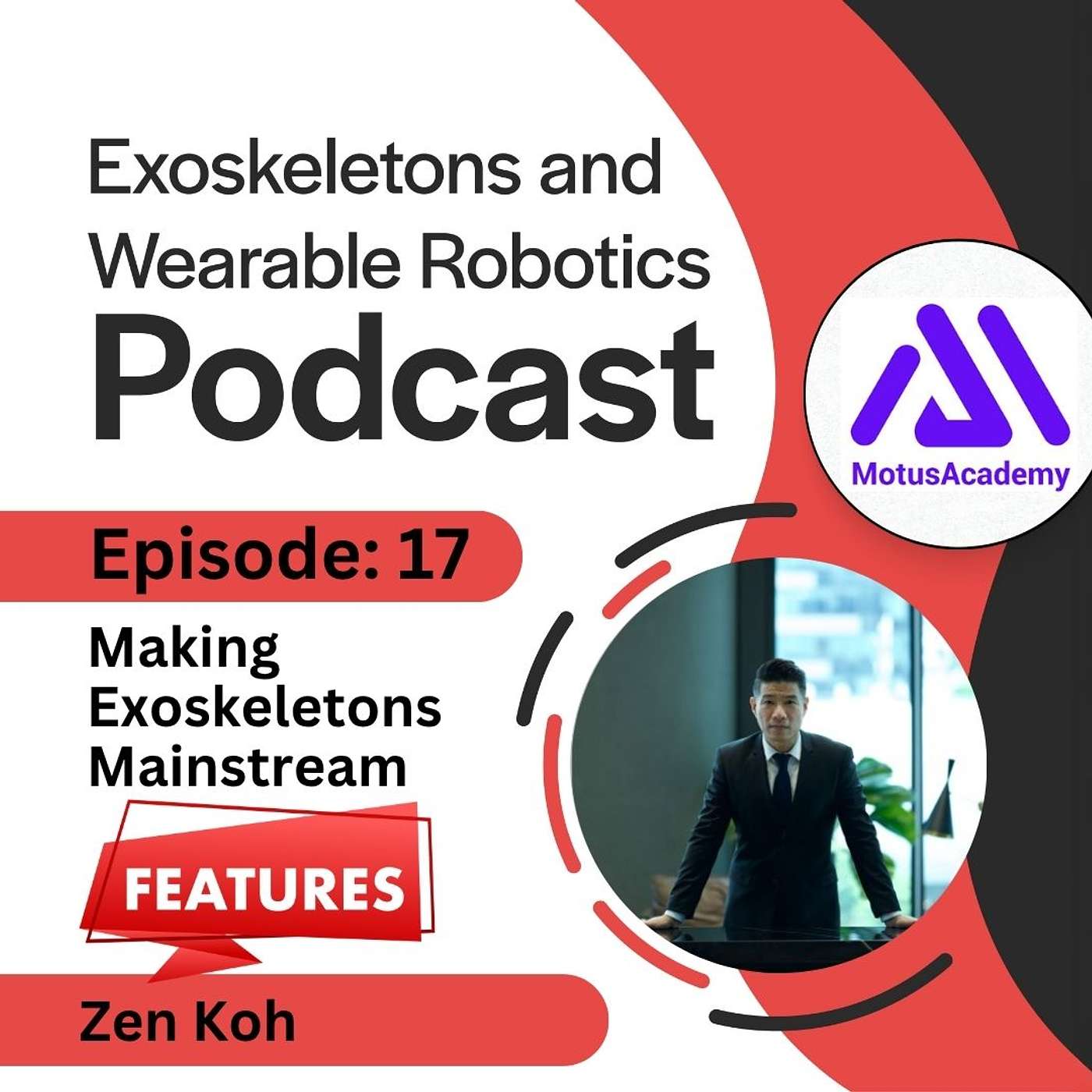 17: From Cool Gadget to ‘Must-Have’: Zen Koh on Making Exoskeletons Mainstream