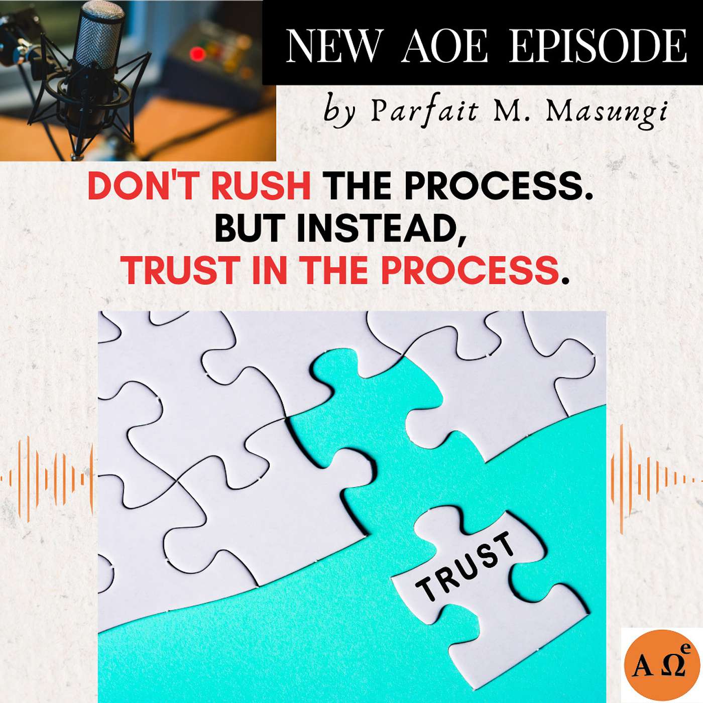 Don't rush the process. But instead, TRUST in the process. episode artwork
