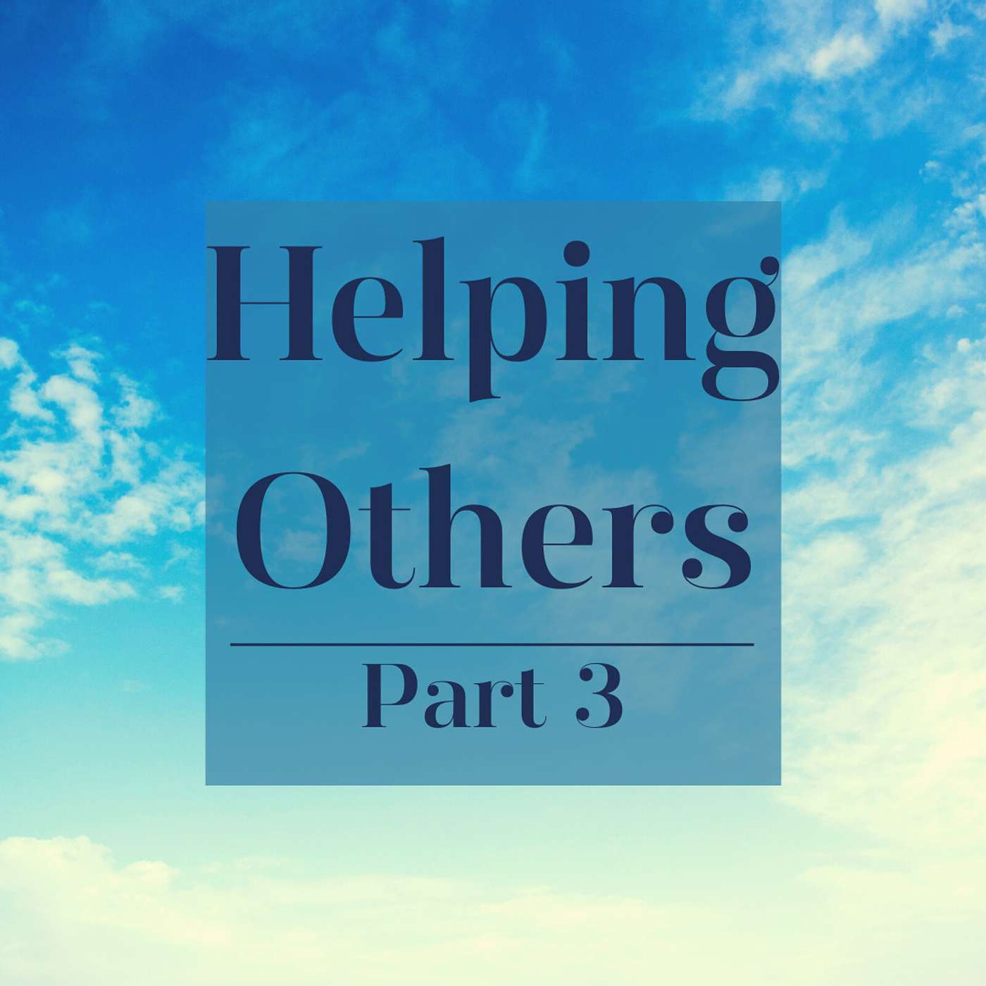 Helping Others - Part 3