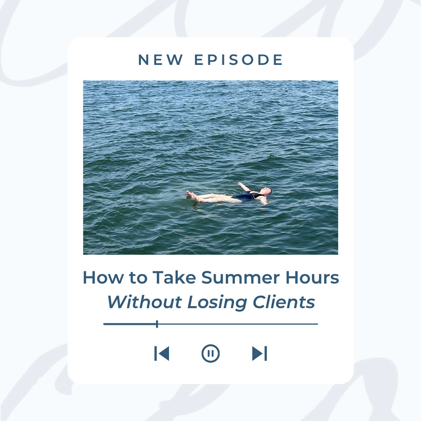How to Take Summer Hours Without Losing Clients episode artwork