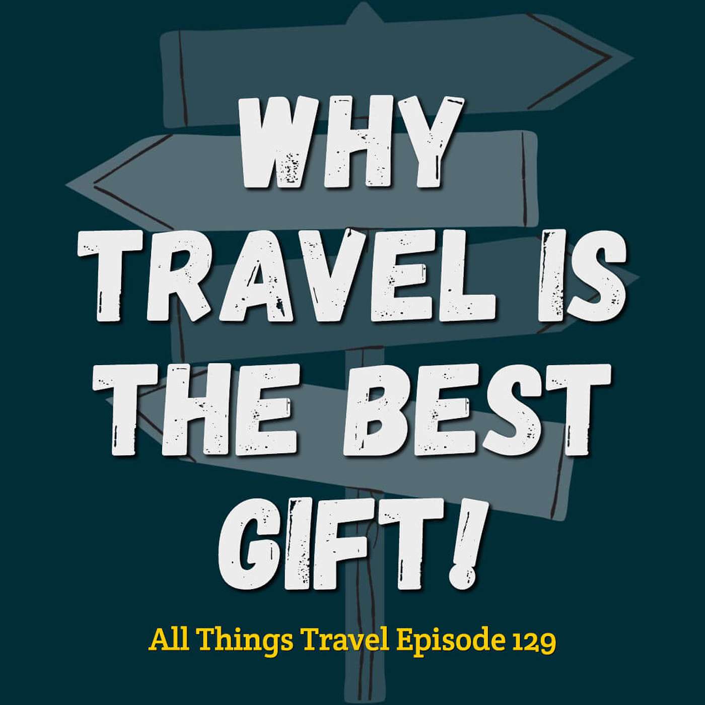 Why Travel is the Best Gift [And How to Give It!] episode artwork
