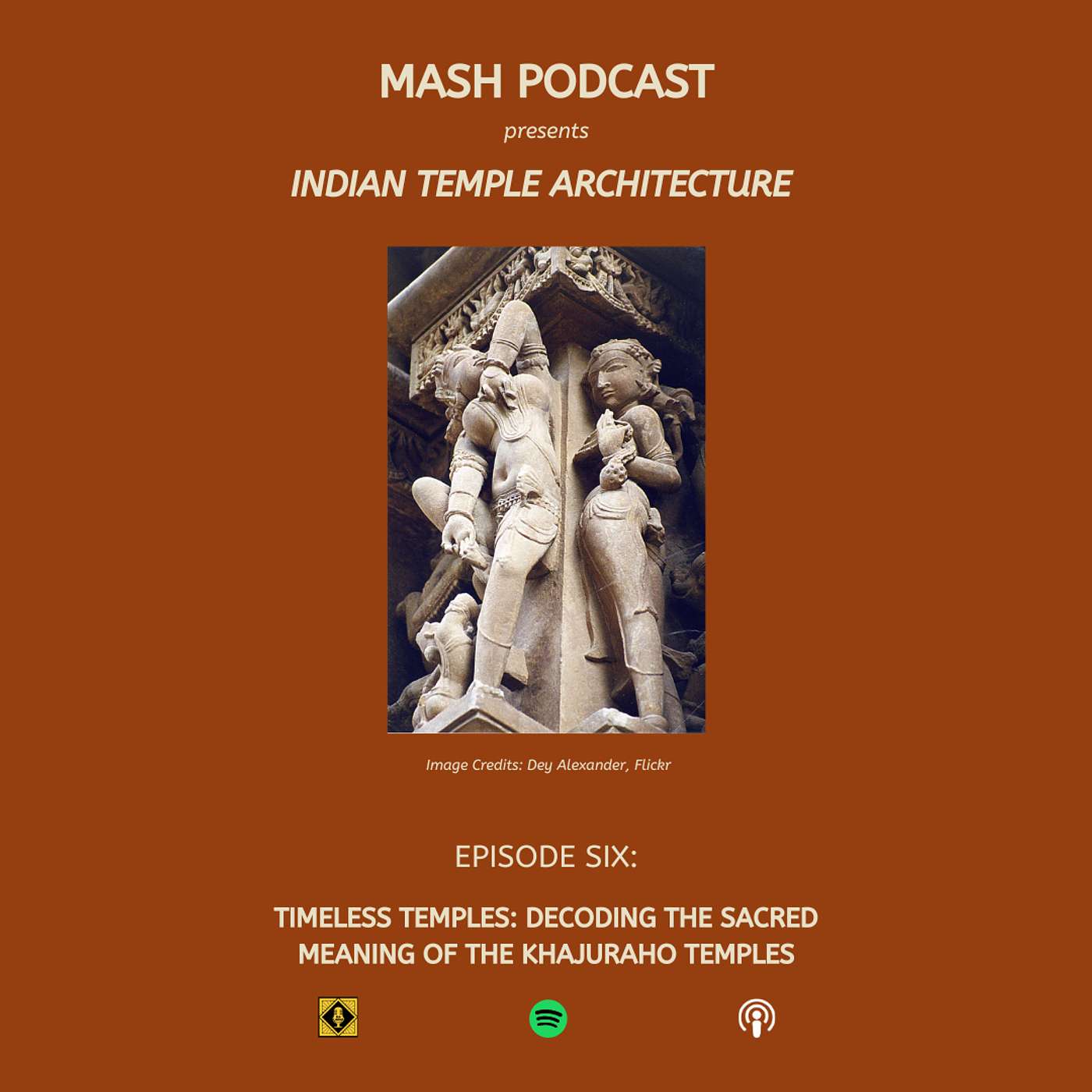 MASH PODCAST: INDIAN TEMPLE ARCHITECTURE EPISODE 6: TIMELESS TEMPLES: DECODING THE SACRED MEANING OF THE KHAJURAHO TEMPLES