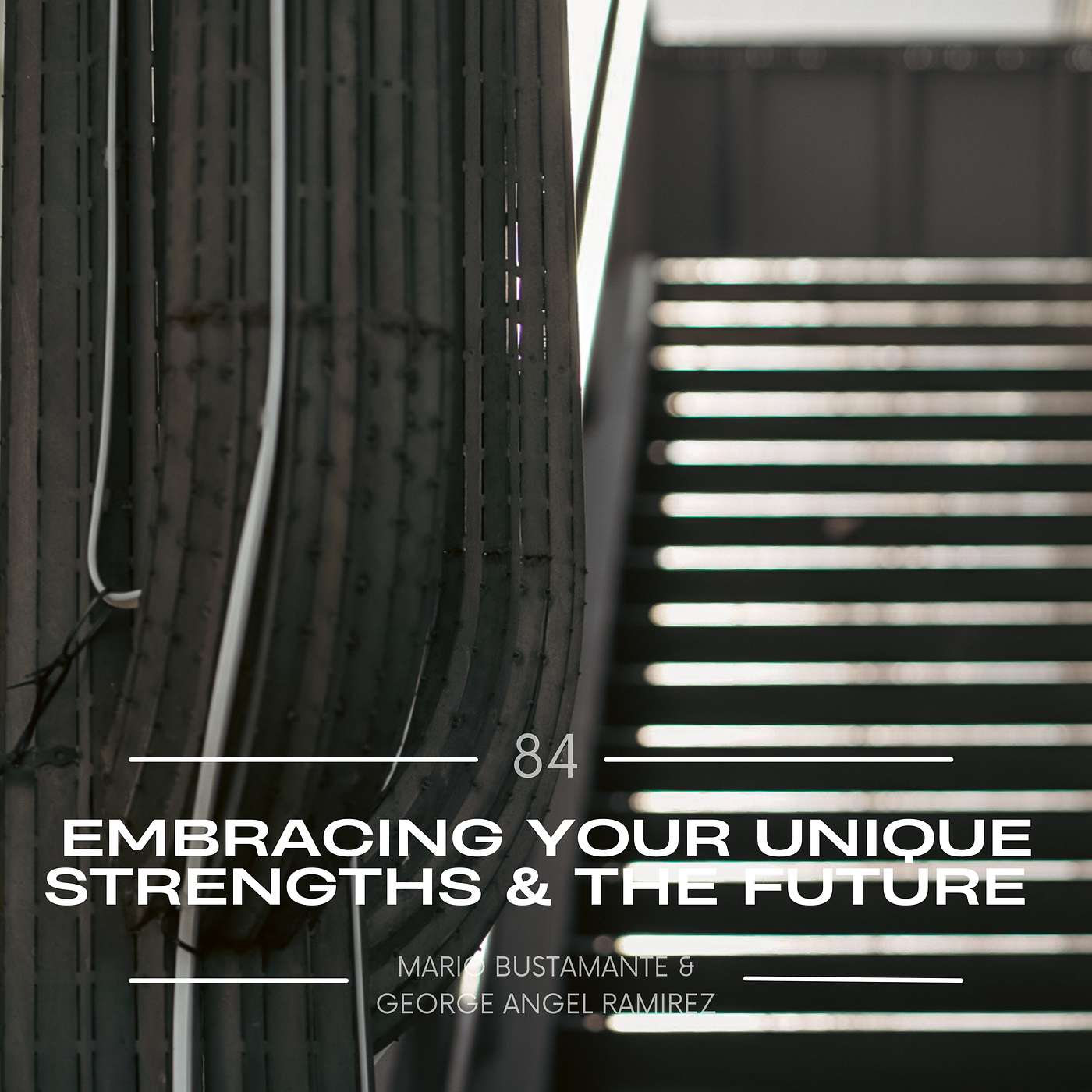 #84. Embracing Your Unique Strengths and The Future