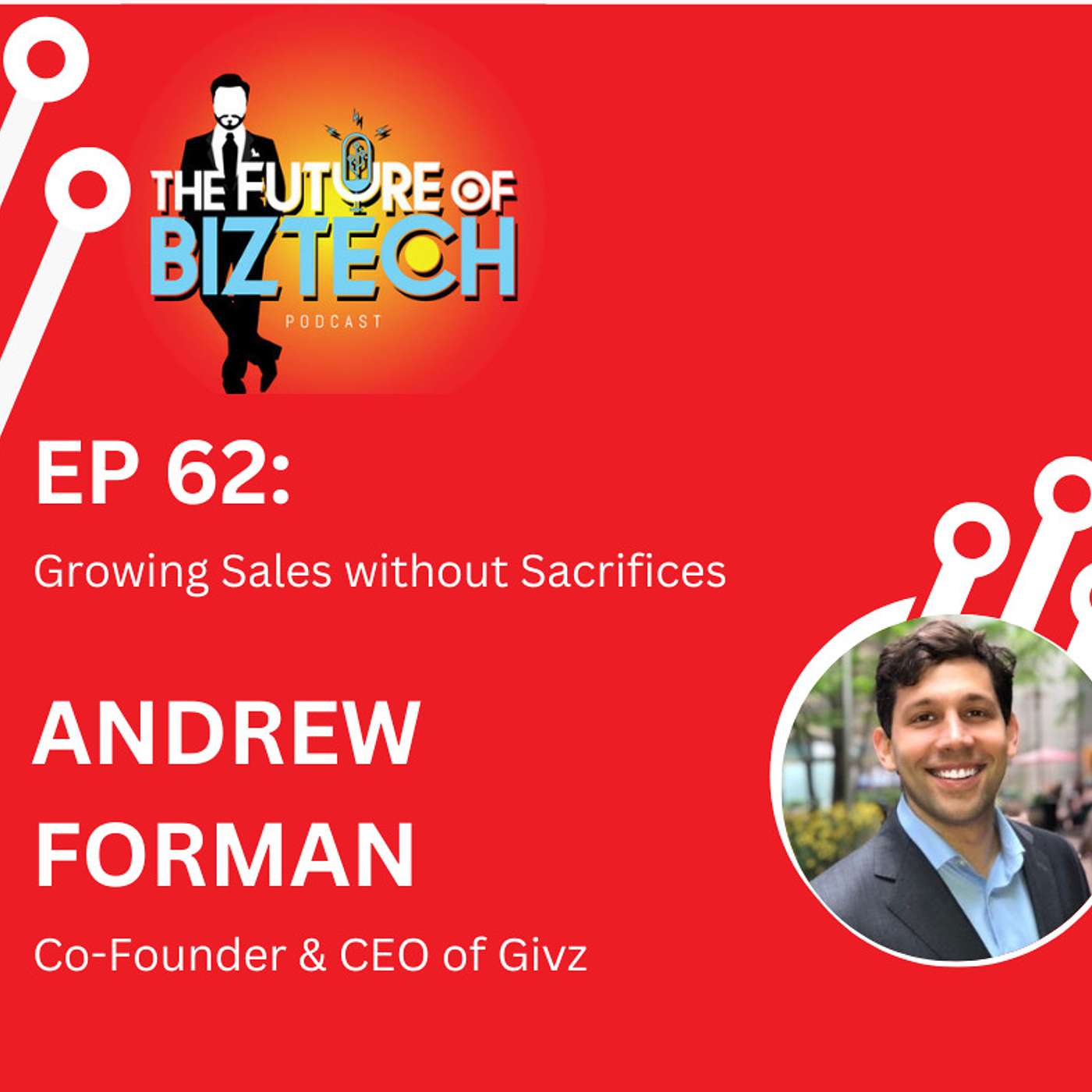 Ep. 62: Growing Sales without Sacrifices - Andrew Forman, Co-Founder & CEO of Givz